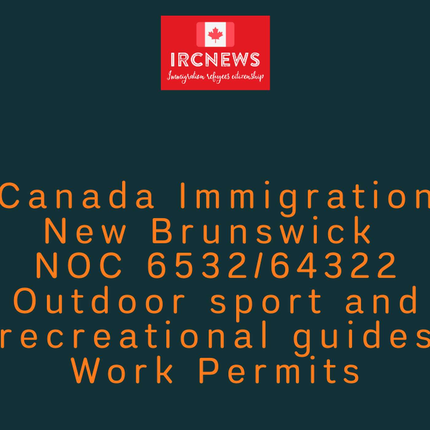 Canada Immigration New Brunswick NOC 6532/64322 Outdoor sport and recreational guides Work Permits episode artwork