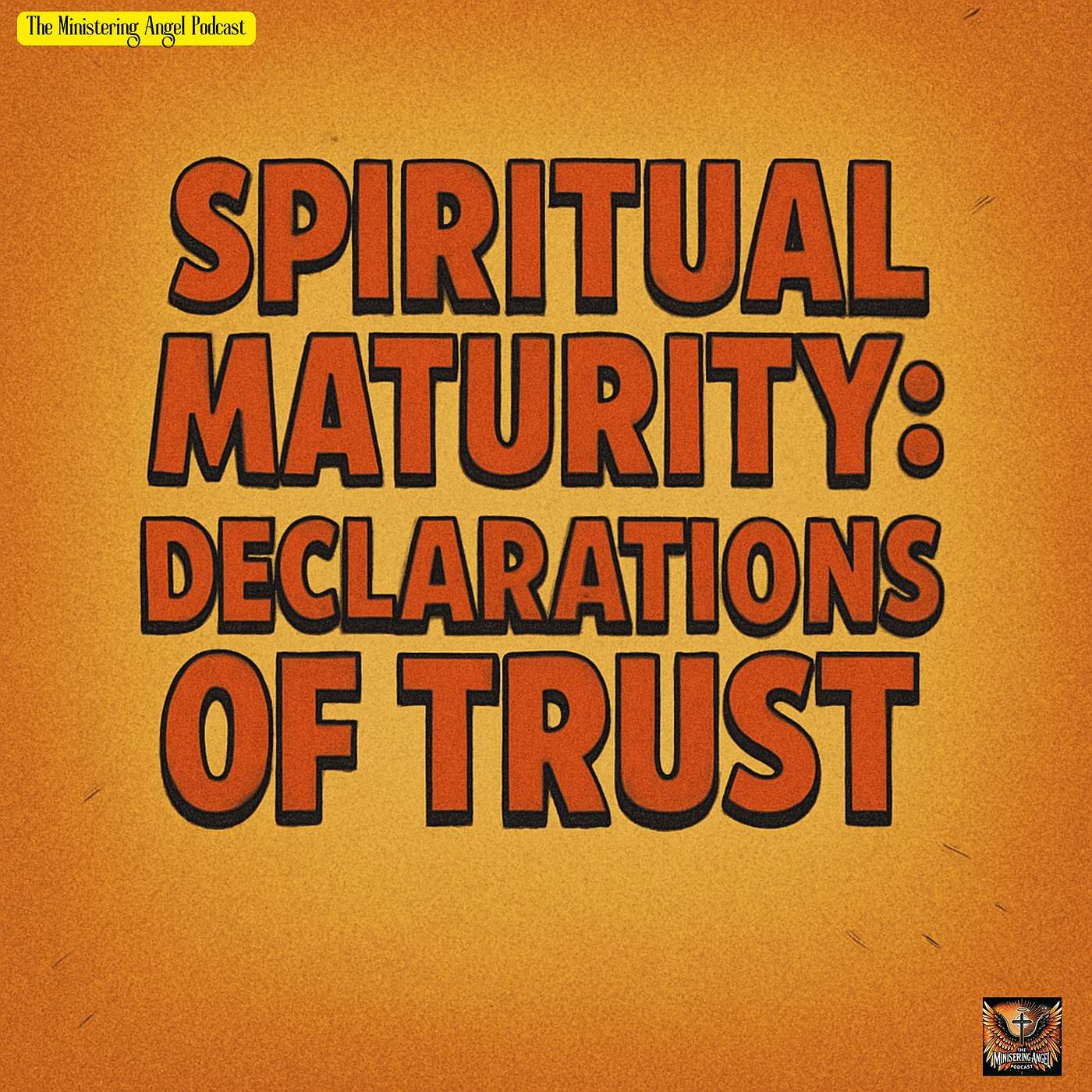 Spiritual Maturity: Declarations of Trust!