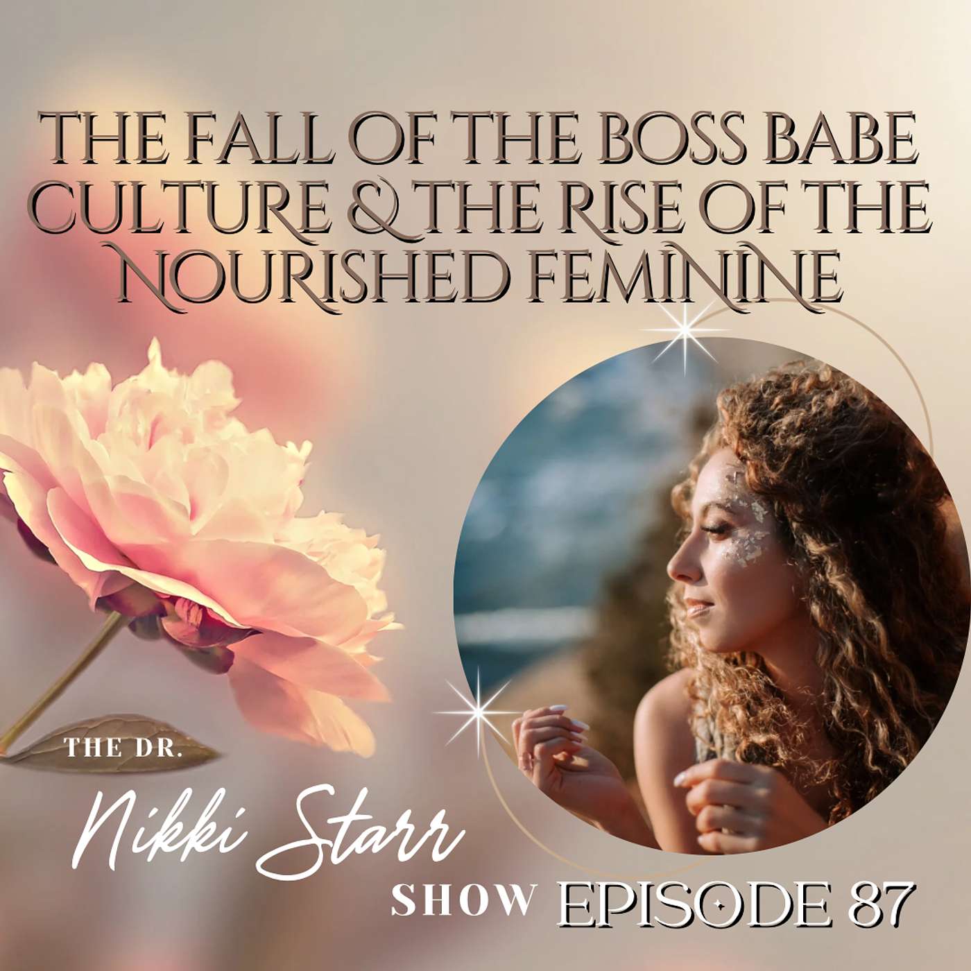 EPISODE 87: THE FALL OF THE BOSS BABE CULTURE AND RISE OF THE NOURISHED FEMININE episode artwork