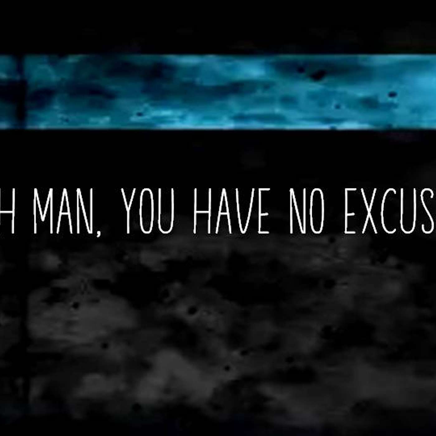 OH MAN, YOU HAVE NO EXCUSE episode artwork