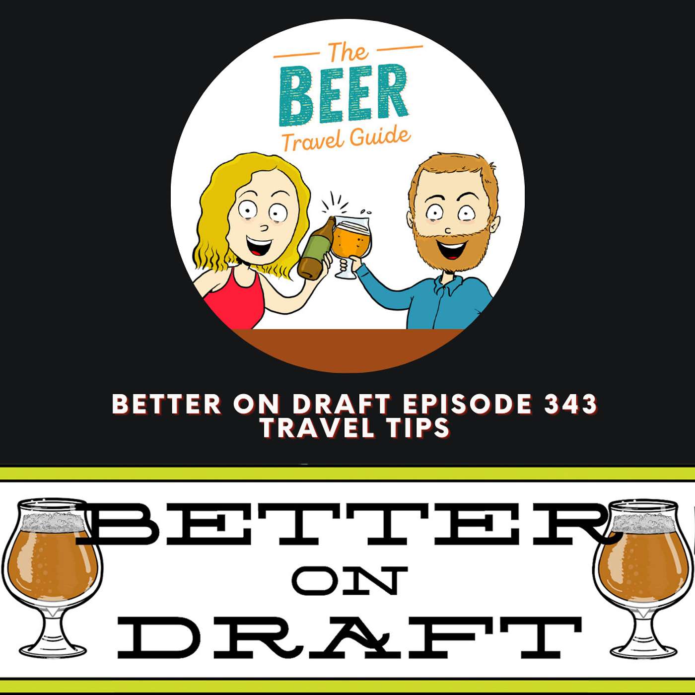 Travel Tips | Better on Draft 343