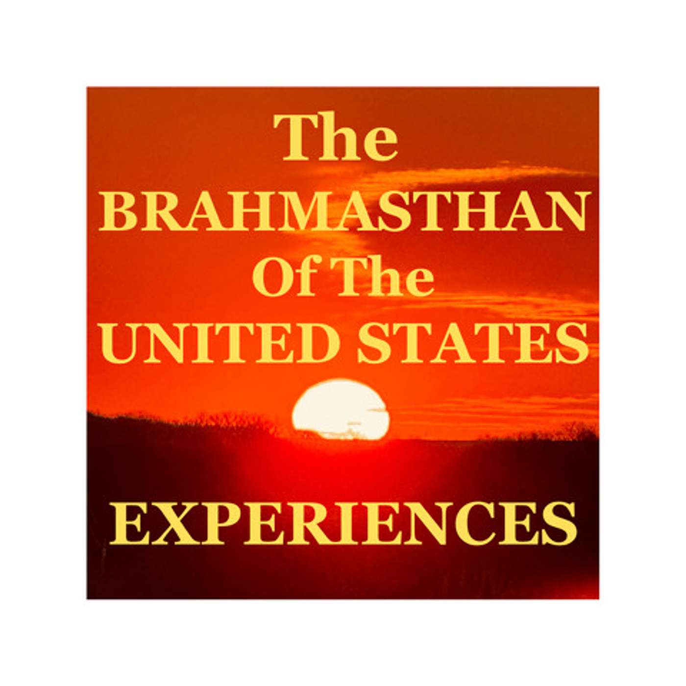 The Brahmasthan of the United States Experiences