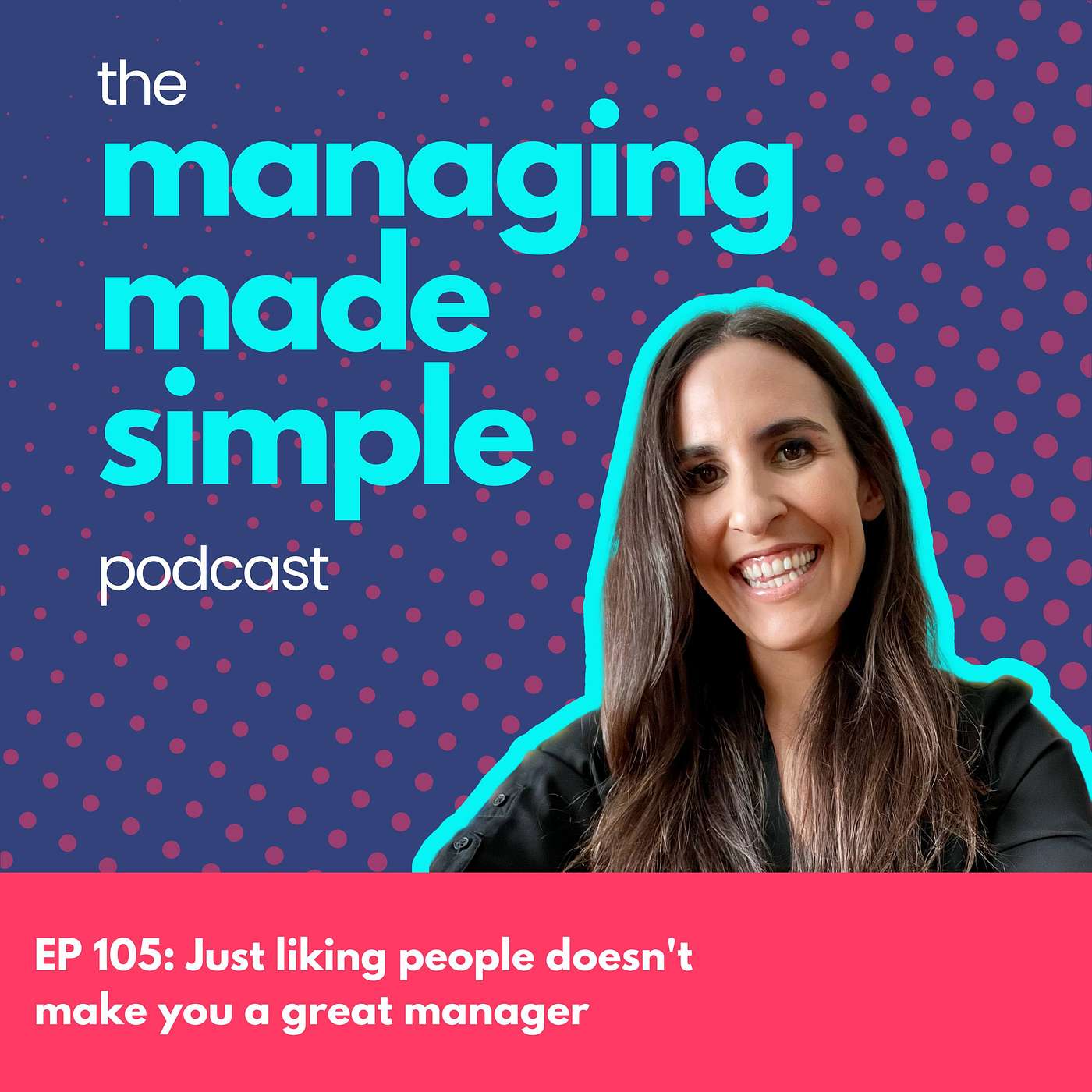 106: Just liking people doesn't make you a great manager