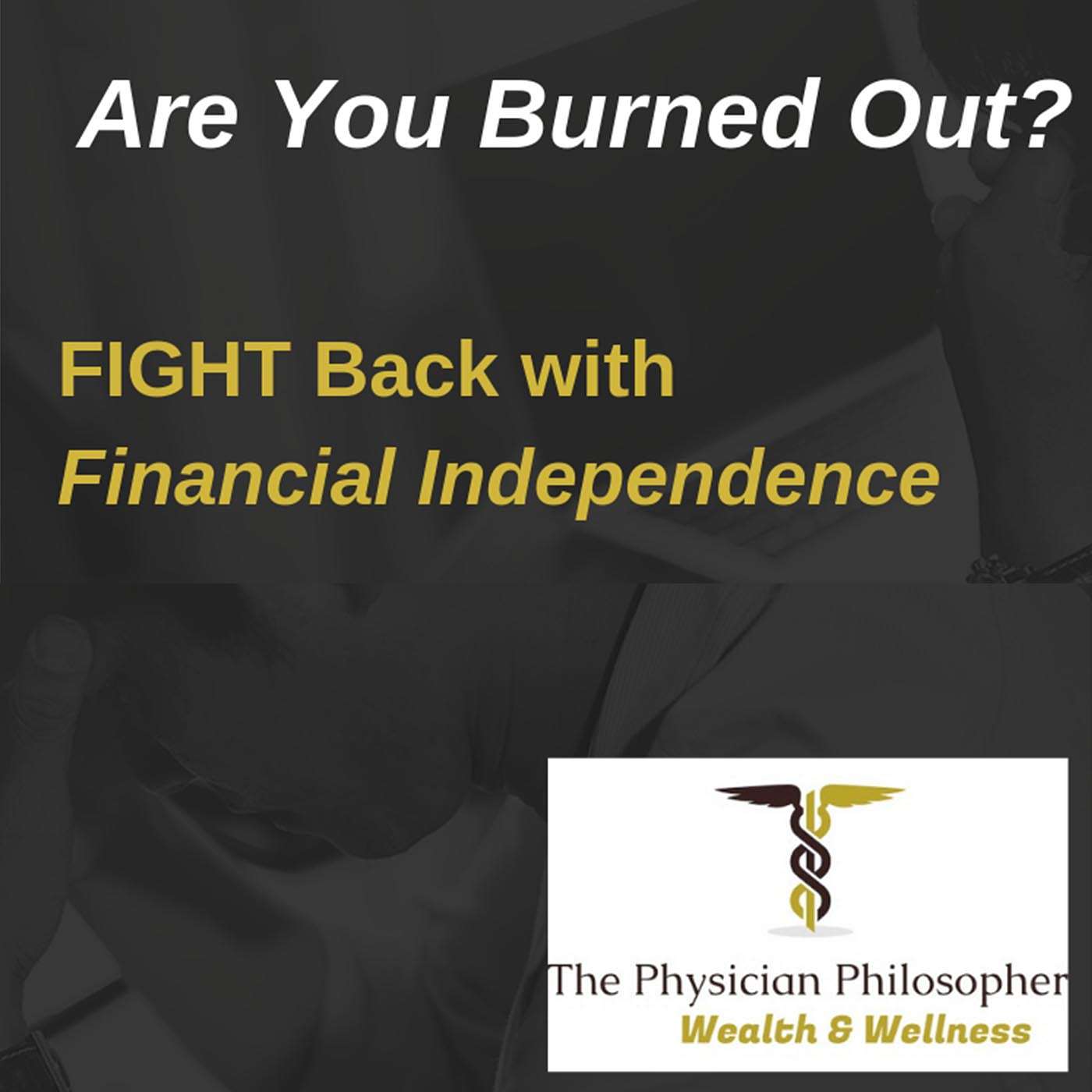 105 – Wealth and Wellness with The Physician Philosopher