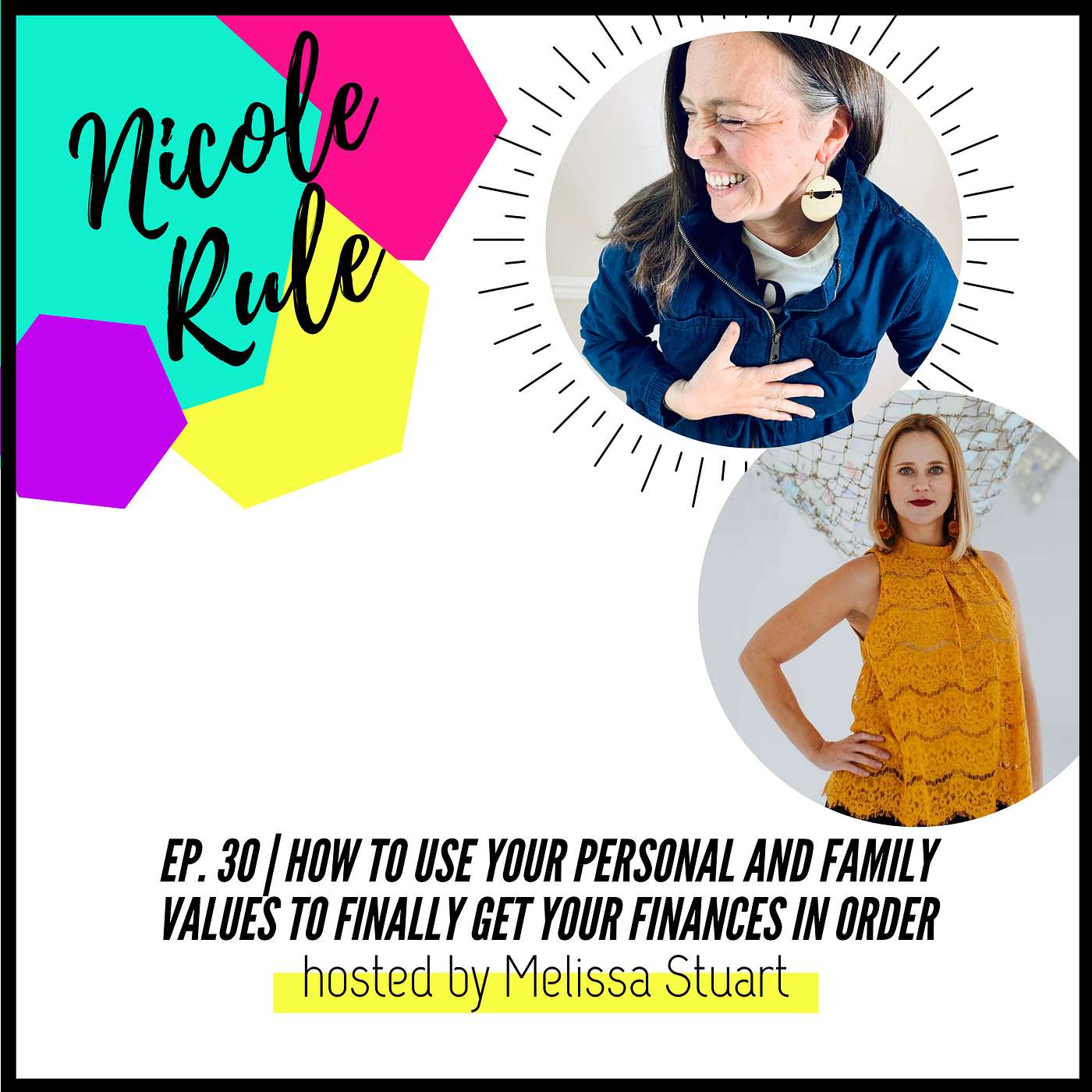 cover of episode Ep. 30 | How to use your personal and family values to finally get your finances in order with Nicole Rule