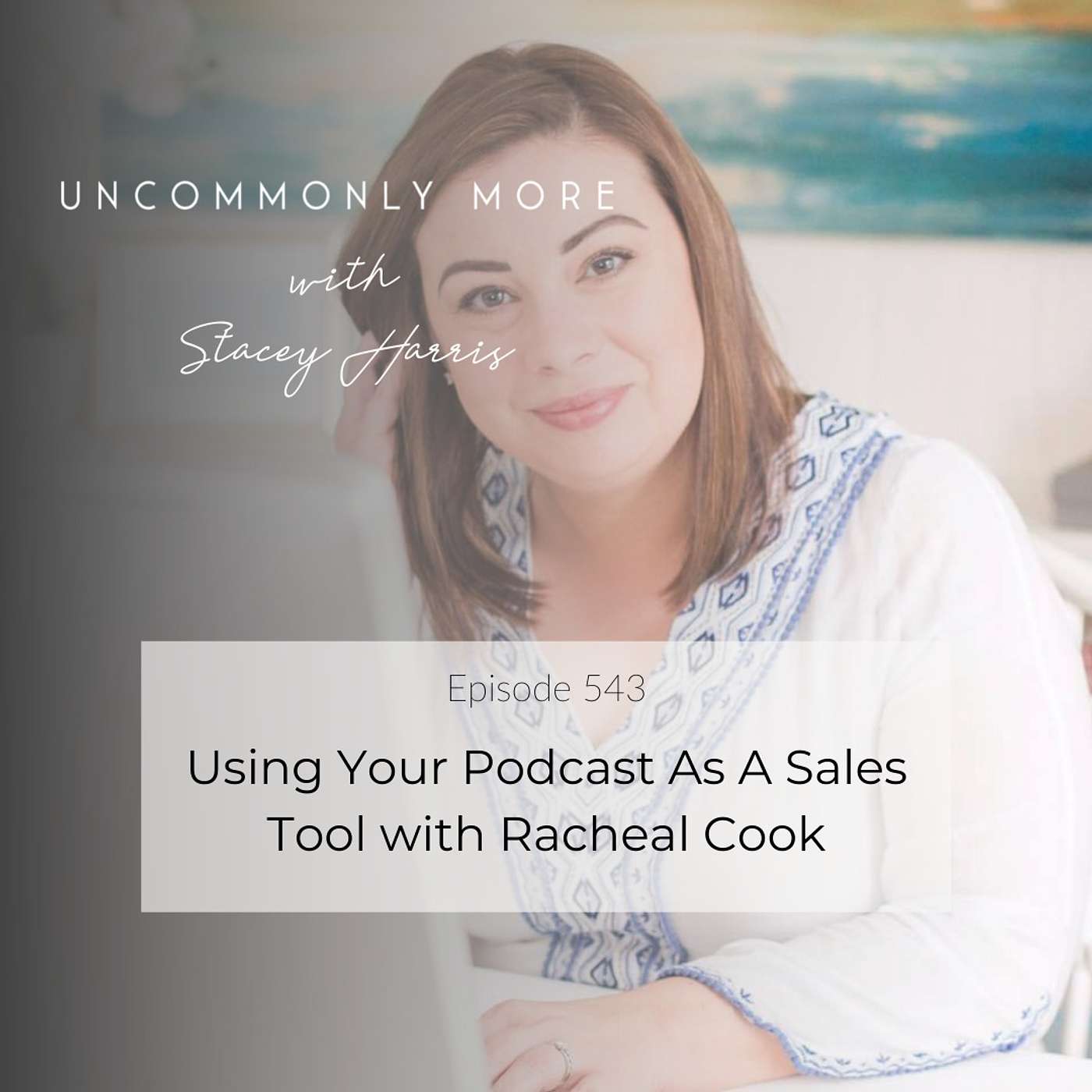 Using Your Podcast As A Sales Tool with Racheal Cook