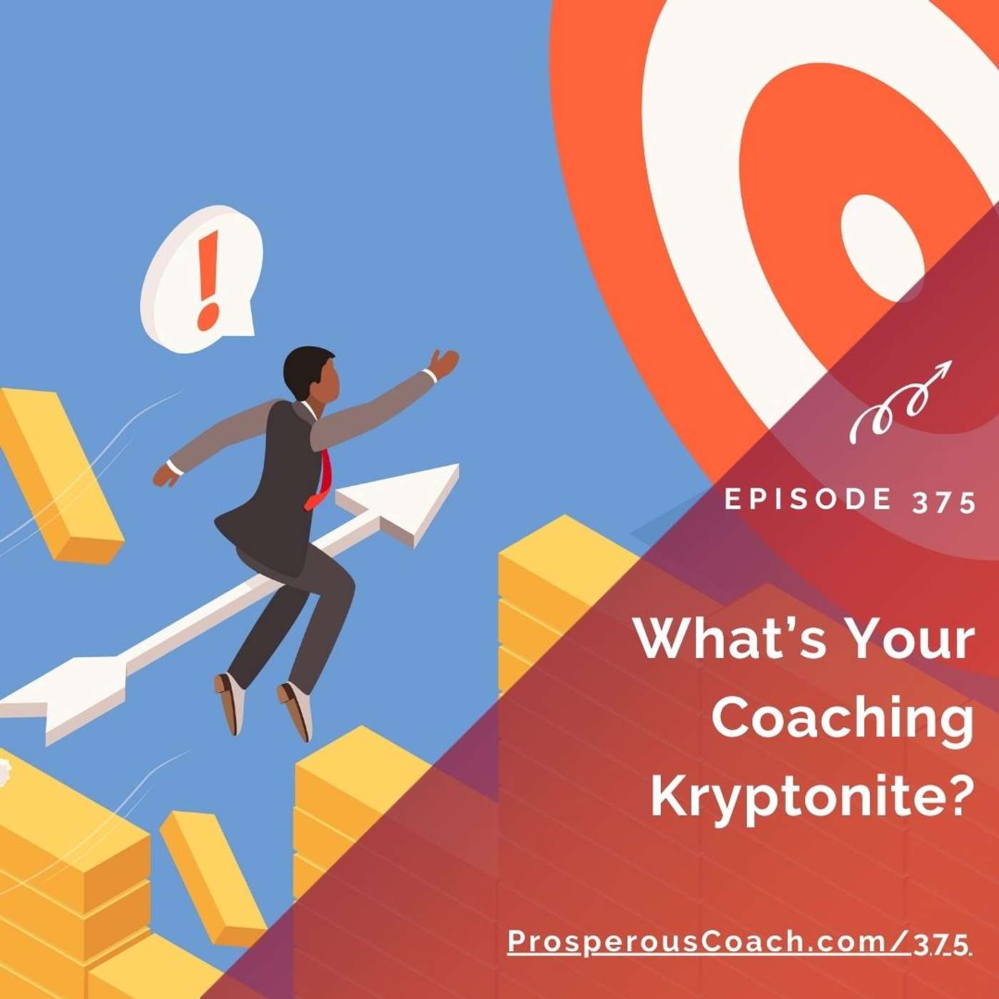 375: What's Your Coaching Kryptonite?