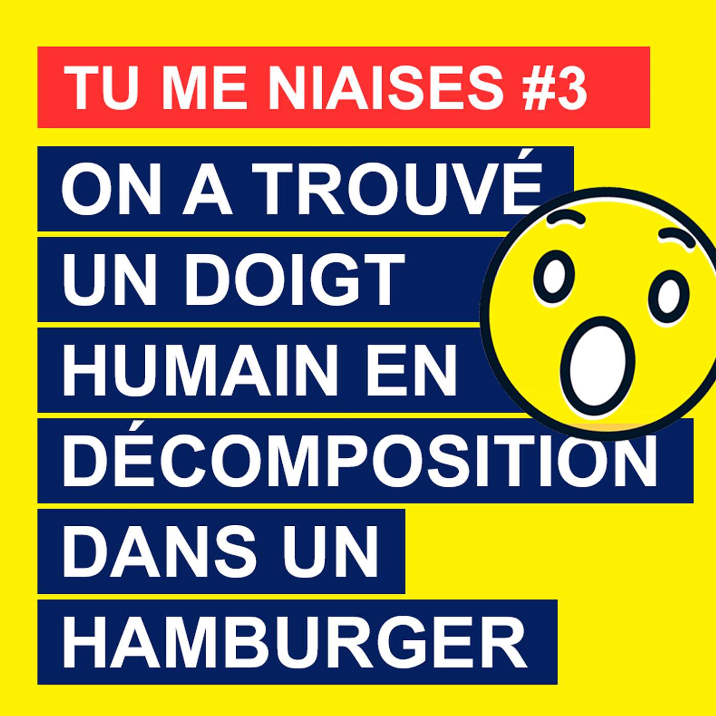 Tu me niaises #3 : On a trouvé un doigt humain en décomposition dans un hamburger