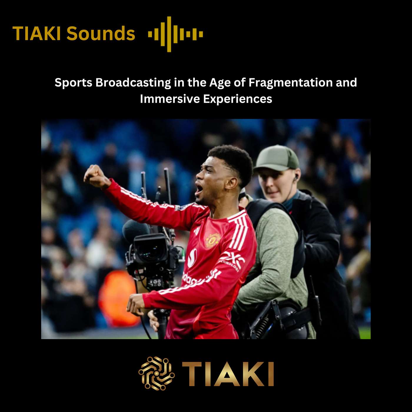 Sports Broadcasting in the Age of Fragmentation and Immersive Experiences