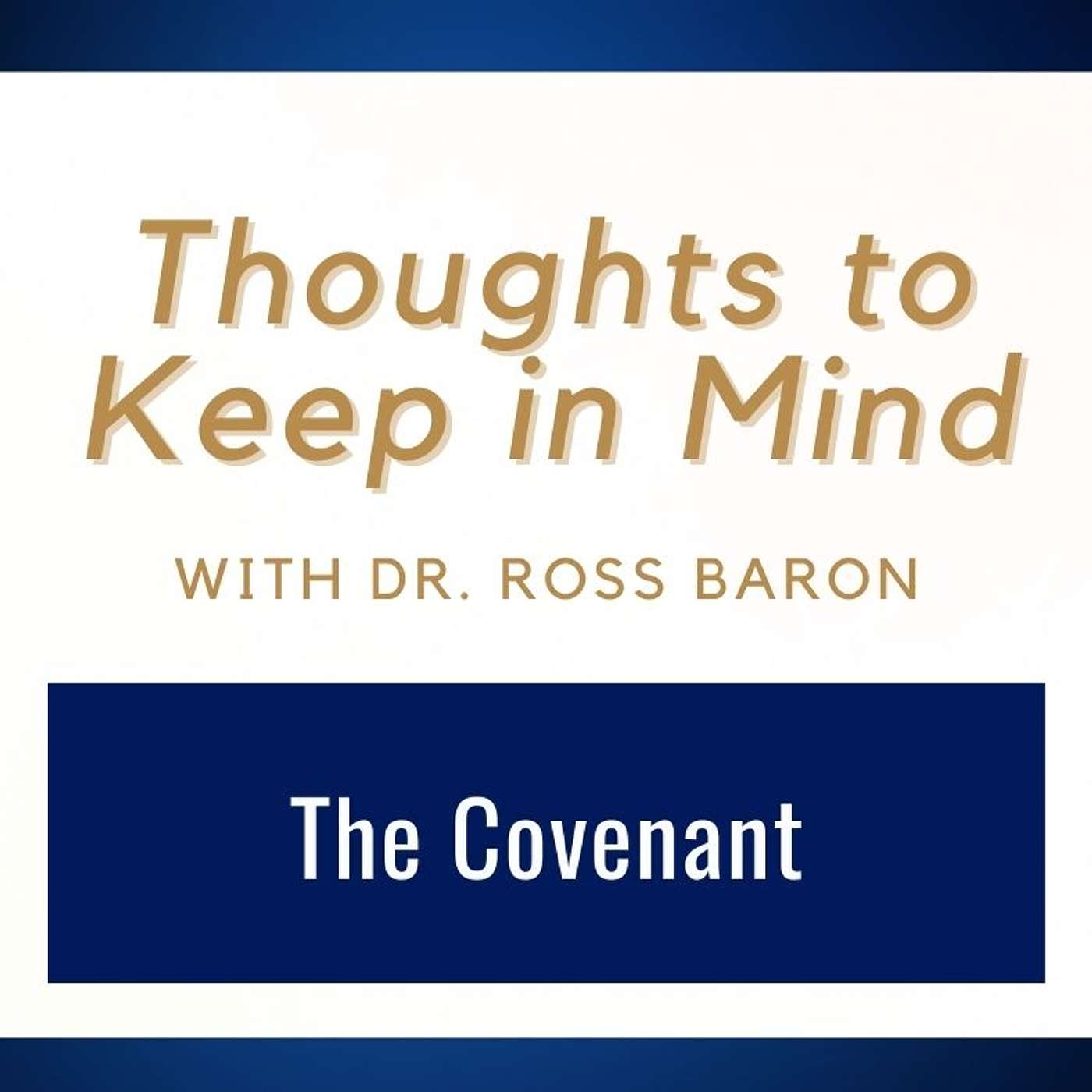 Thoughts to Keep in Mind #2 • The Covenant • Dr. Ross Baron • Feb. 9-15