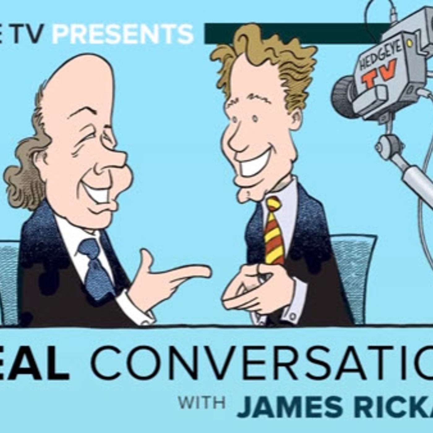 Ep. 7 - Real Conversations:  Rickards, McCullough Unplugged on Fed, USD, Economy & More