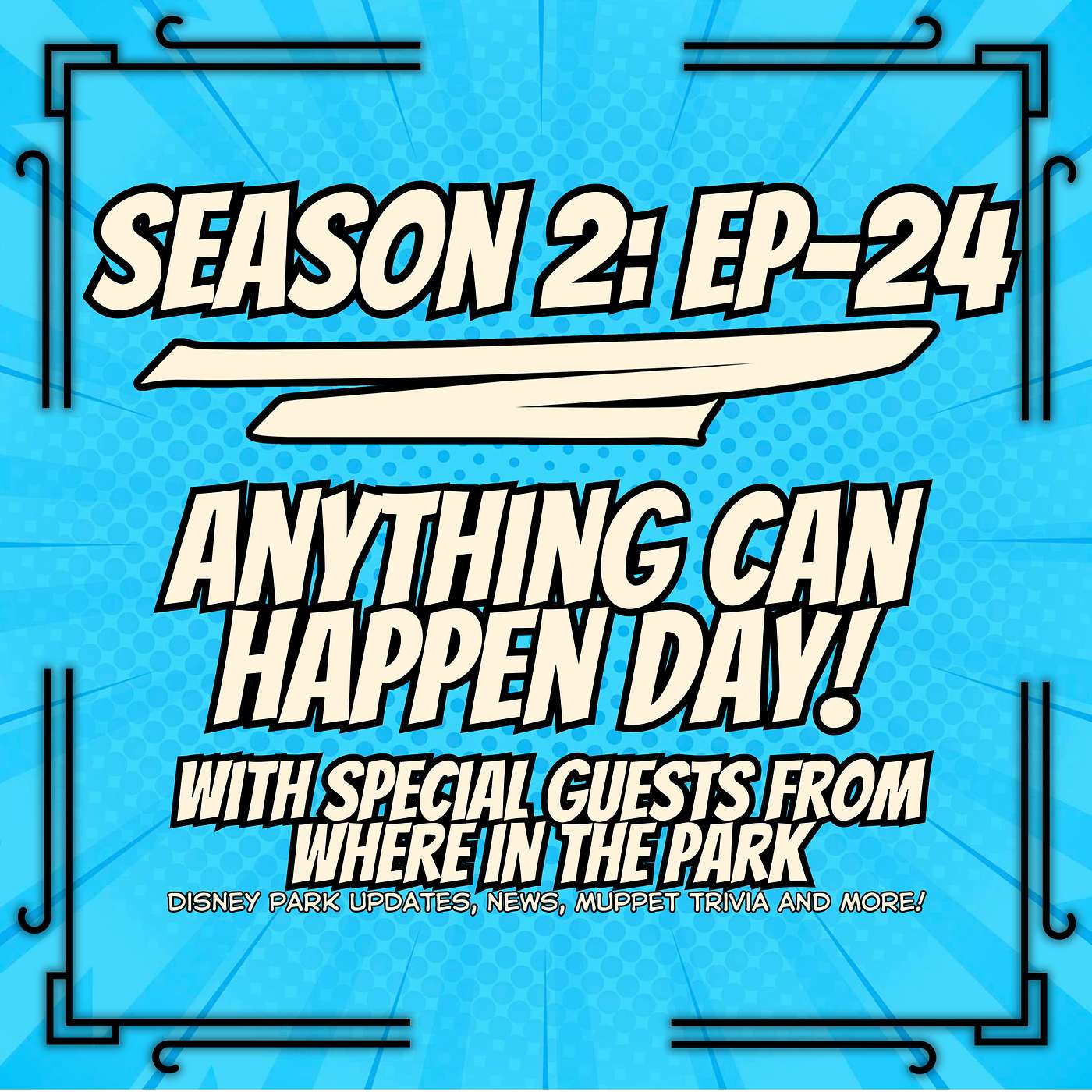 S2, Ep. 24 - Anything Can Happen Day: With Special Guests from Where in the Park! episode artwork