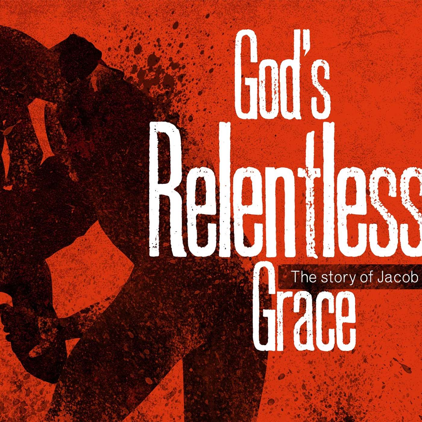 God's Relentless Grace: Give Me Some of that Red Stuff (Genesis 25:27-36) episode artwork