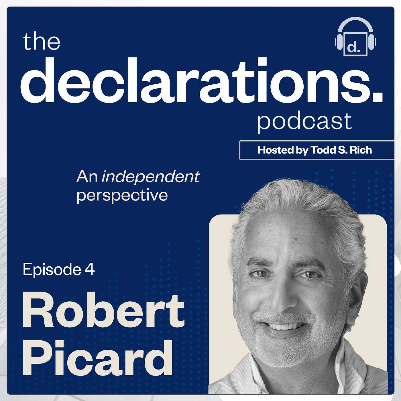 Robert Picard, Managing Director and Head of Alternative Investments at Hightower Advisors and Host Todd S. Rich, Co-Founder & Partner of Declaration Partners