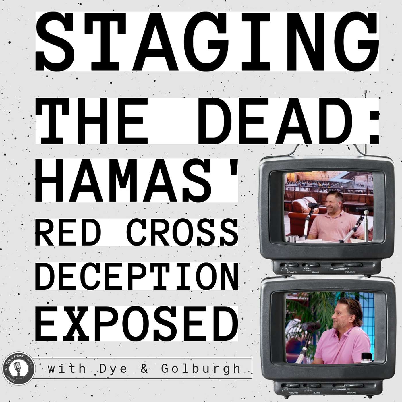 Dye, Golburgh & Rosenberg | Staging the Dead: Hamas’ Red Cross Deception Exposed #46