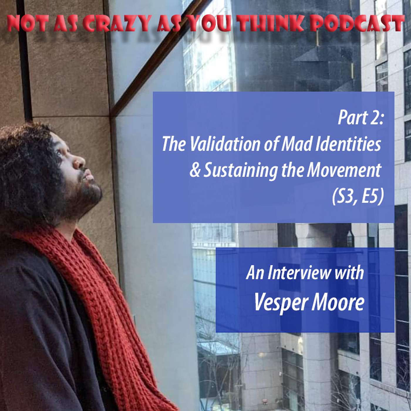 An Interview with Vesper Moore, Pt. 2: The Validation of Mad Identities and Sustaining the Movement (S3, E5)