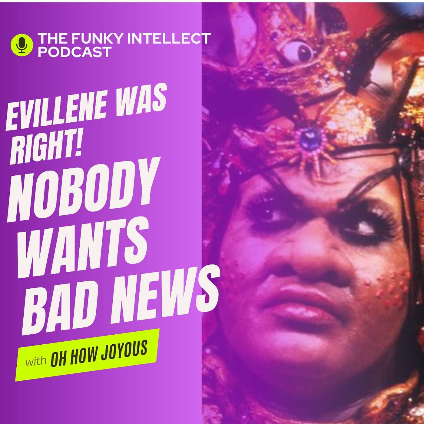 Evillene Was Right! Nobody Wants Bad News.