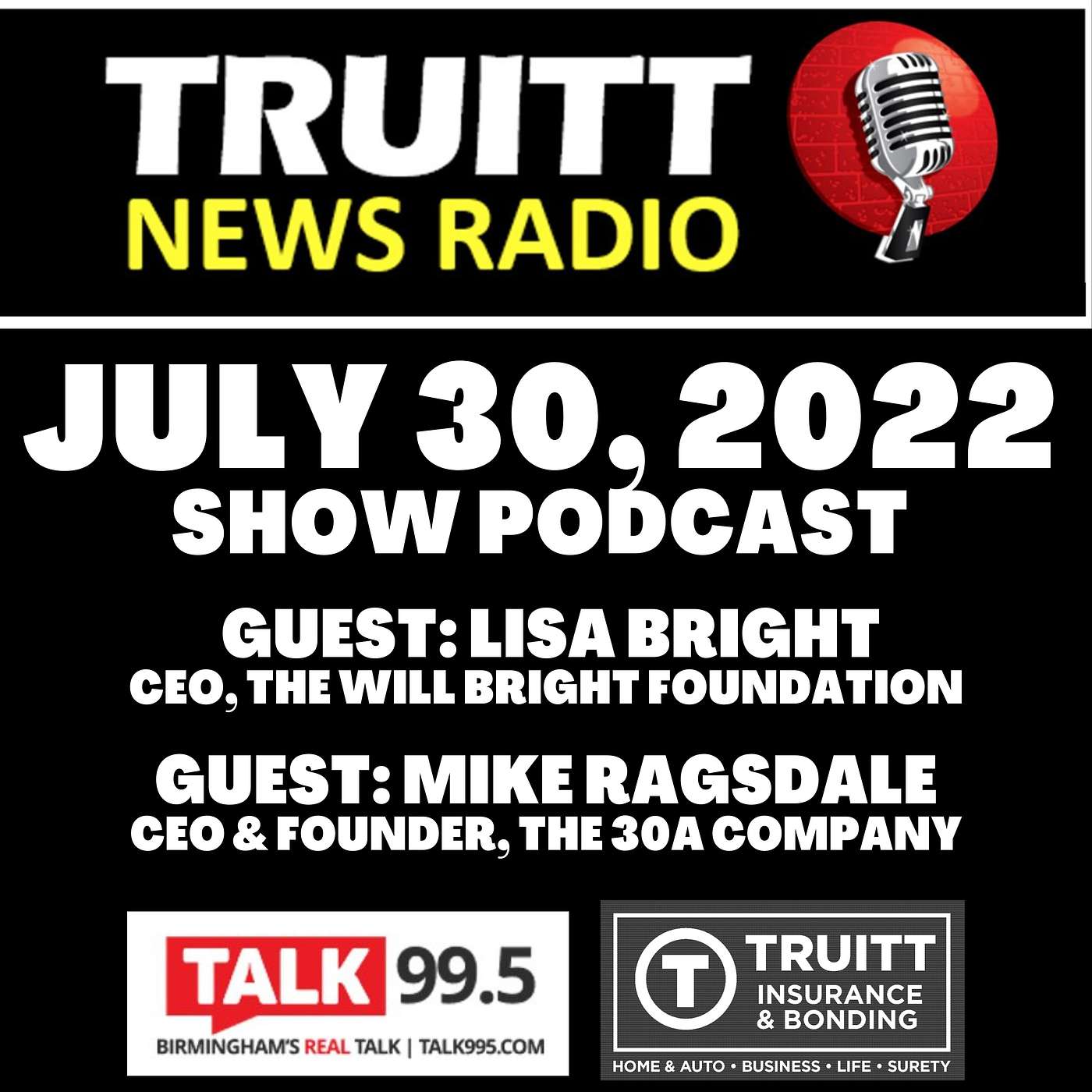 JULY 30, 2022: Brock & Tony's weekly news & notes, interviews with Lisa Bright (CEO, The Will Bright Foundation) and Mike Ragsdale (CEO & Founder, The 30A Company)