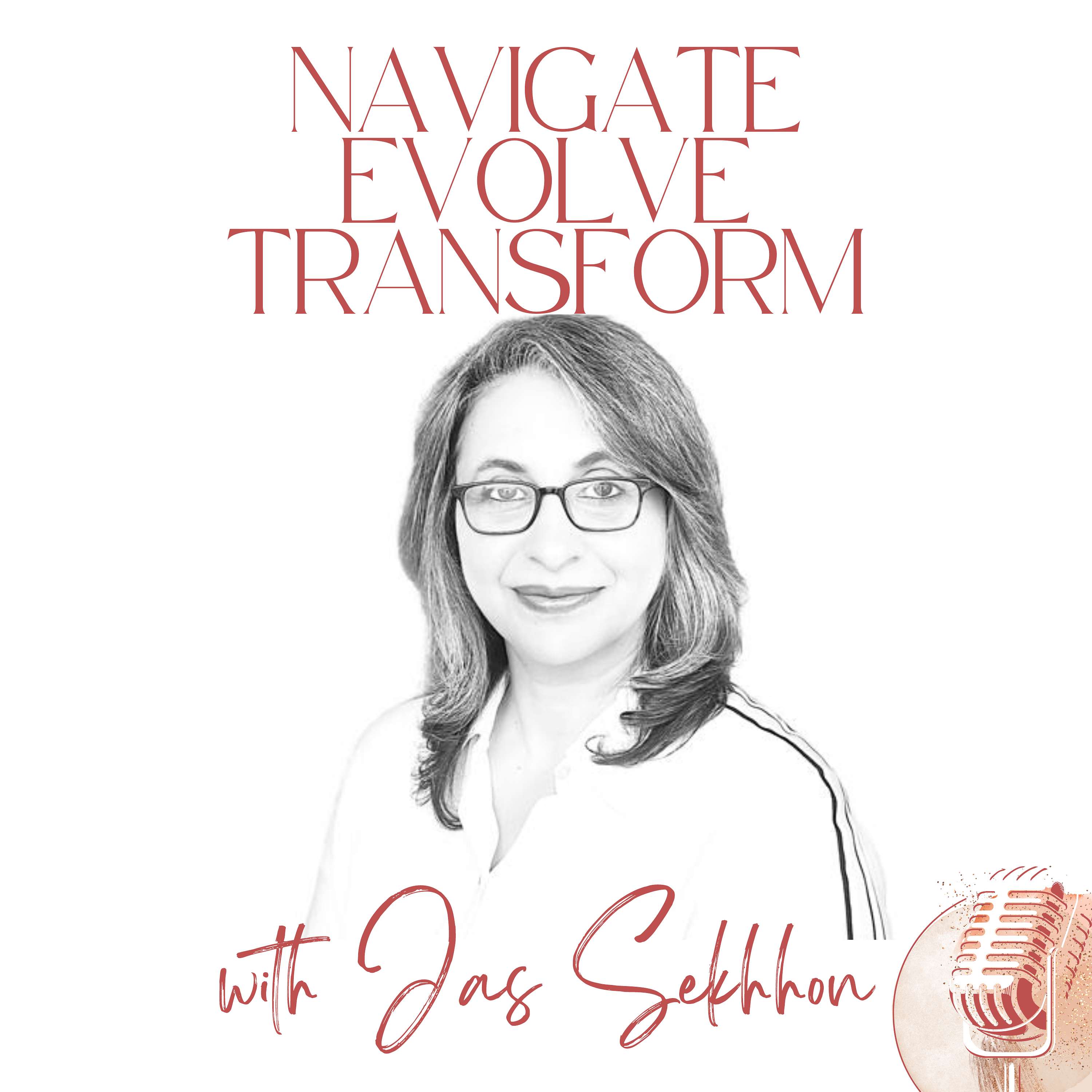 Navigate Evolve Transform with Jas Sekhhon