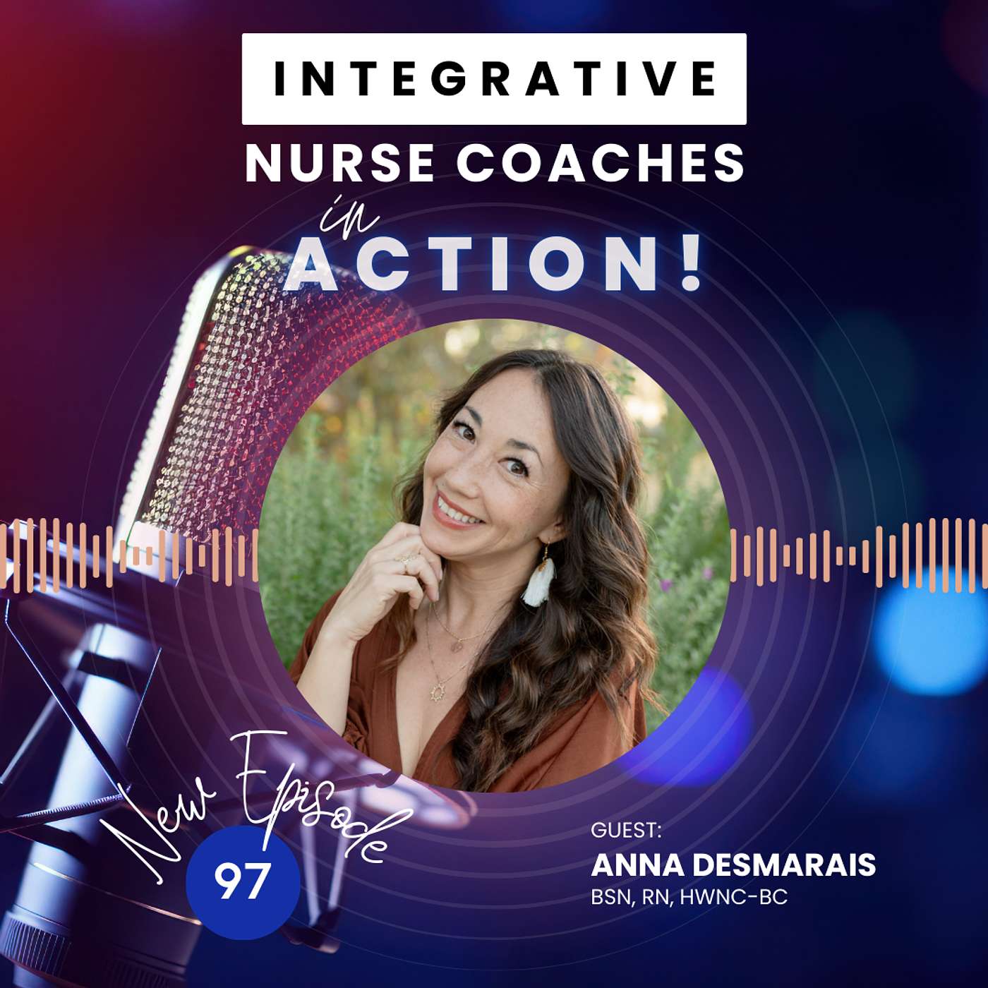 Psilocybin, Presence & the Power of Nursing: Anna Desmarais BSN, RN, HWNC-BC