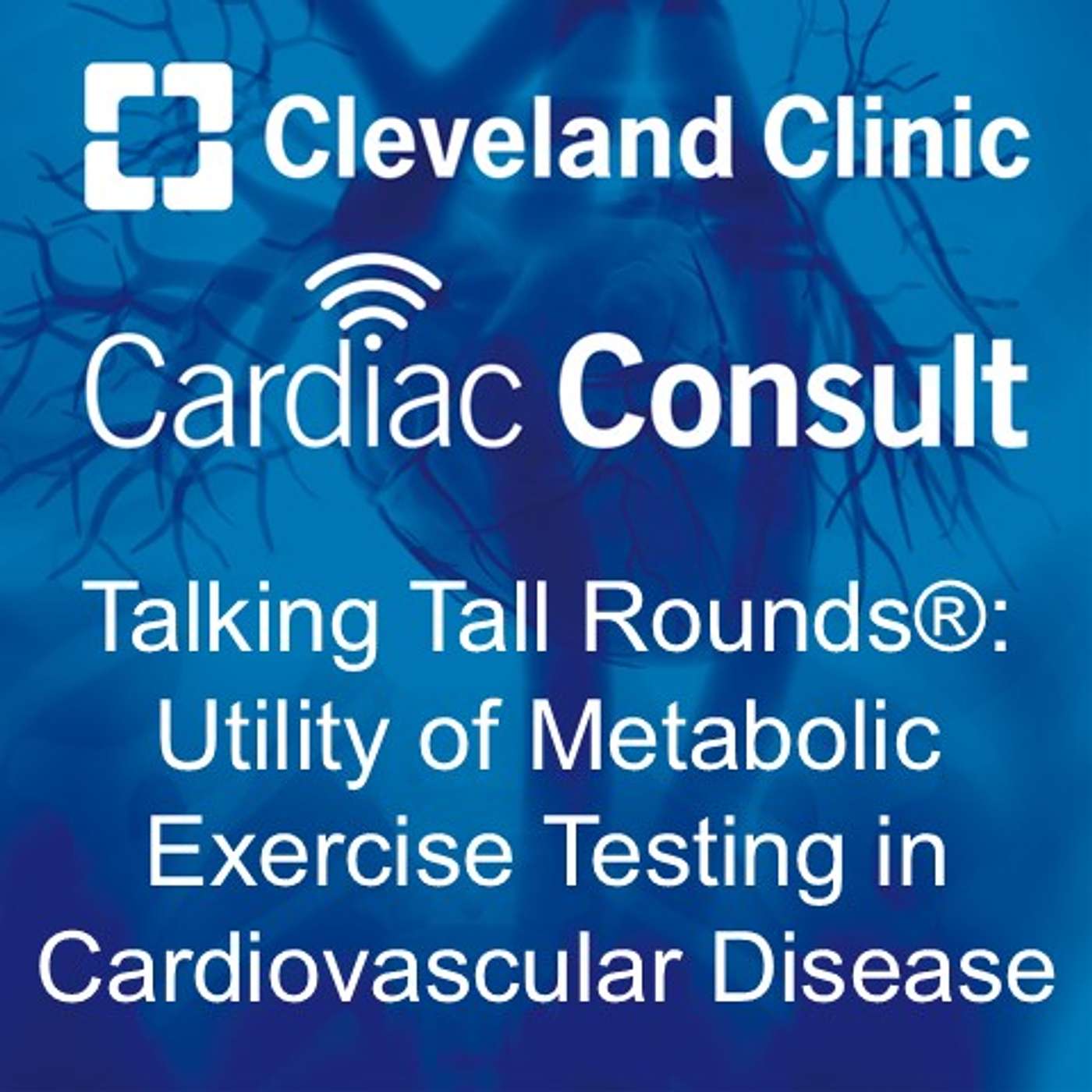 Talking Tall Rounds®: Utility of Metabolic Exercise Testing in Cardiovascular Disease