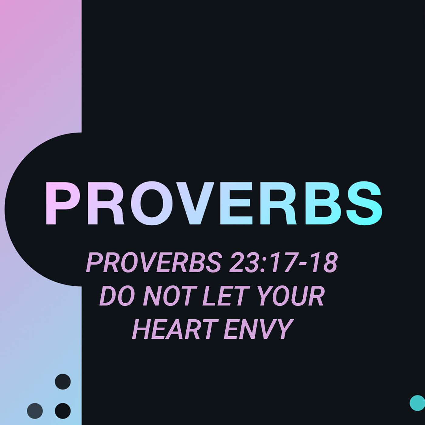 Proverbs 23:17-18 - Do Not Let Your Heart Envy