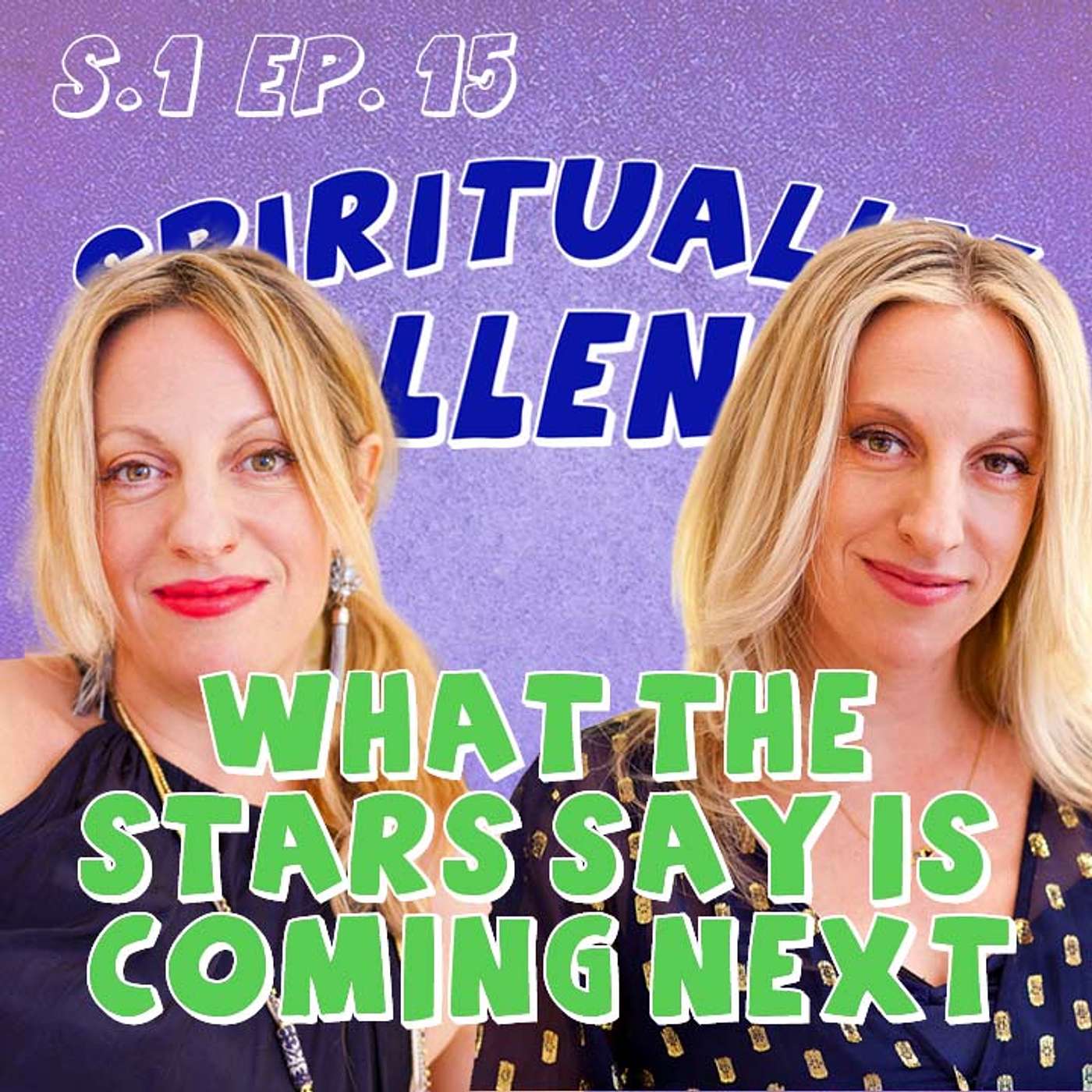 S1 Ep15 – What The Stars Say Is Coming Next S1 Ep15 – What The Stars Say Is Coming Next