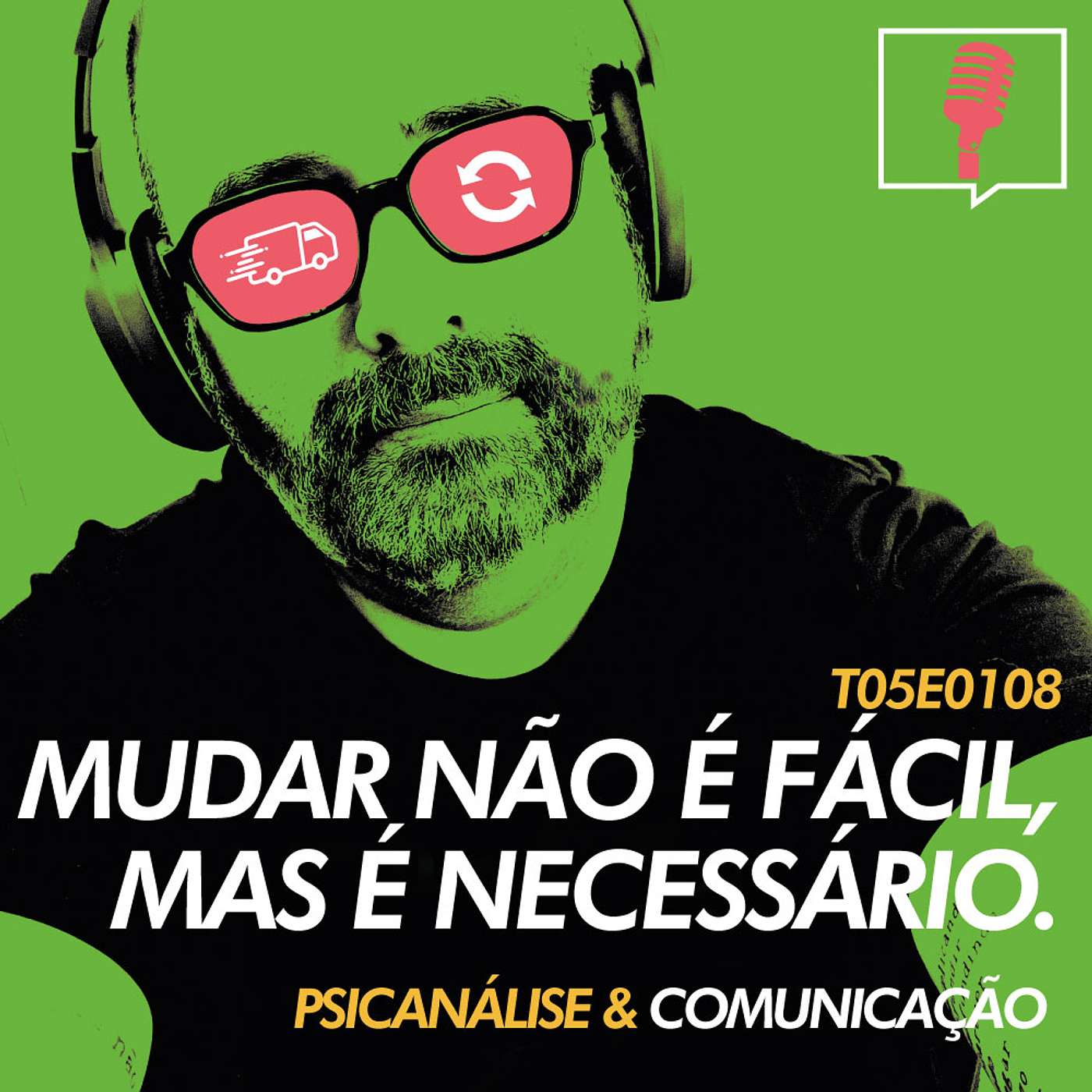 108 - Mudar não é fácil, mas é necessário 108 - Mudar não é fácil, mas é necessário