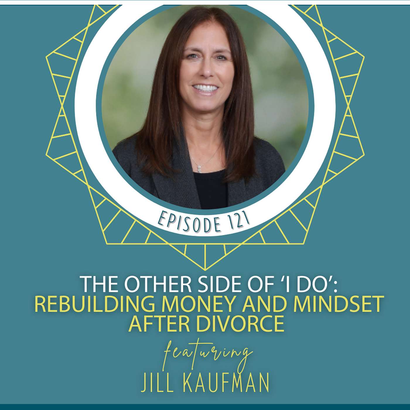 The Other Side of ‘I Do’: Rebuilding Money and Mindset After Divorce with Jill Kaufman The Other Side of ‘I Do’: Rebuilding Money and Mindset After Divorce with Jill Kaufman