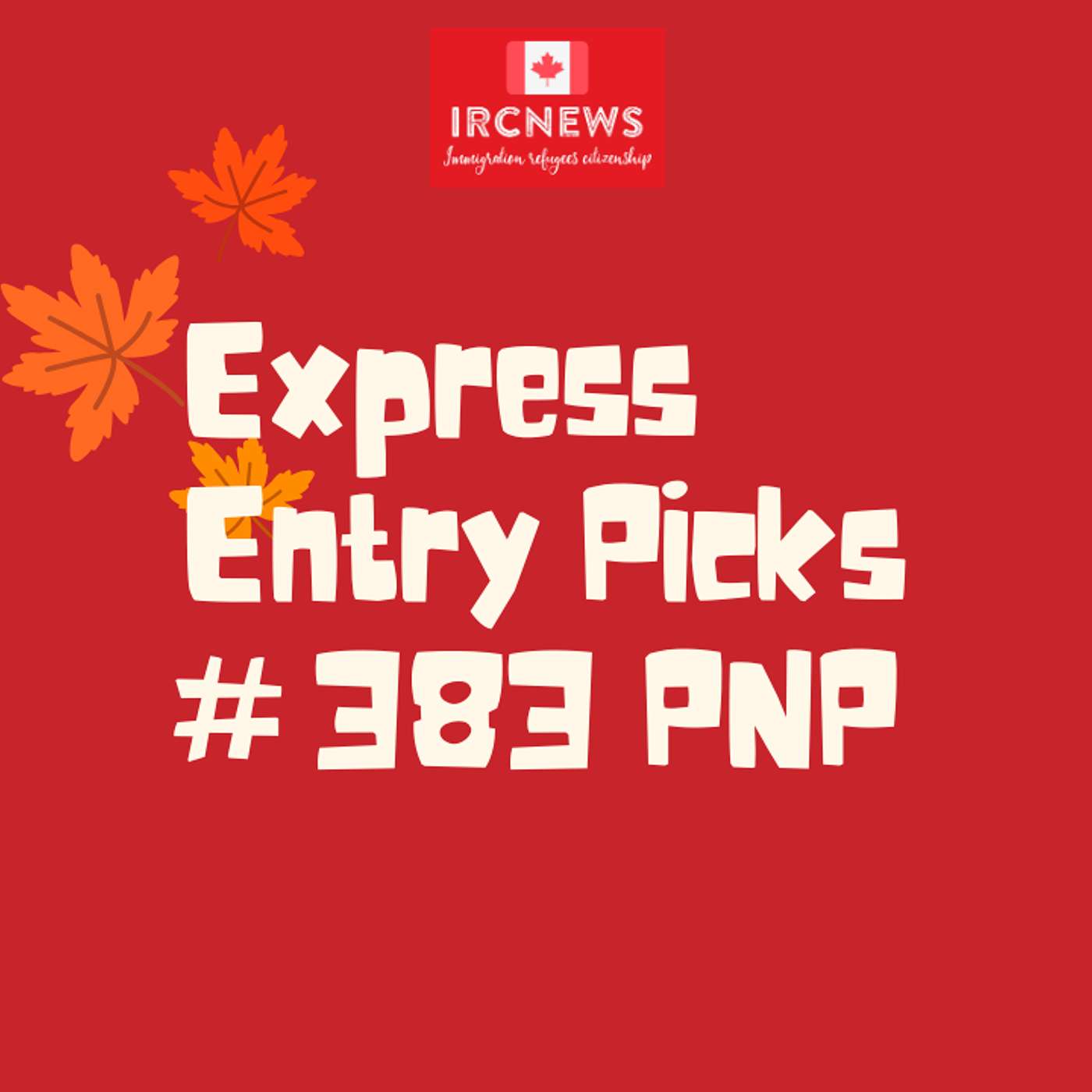 Most Recent Express Entry Pick bearing Intake number 383 for PNP episode artwork