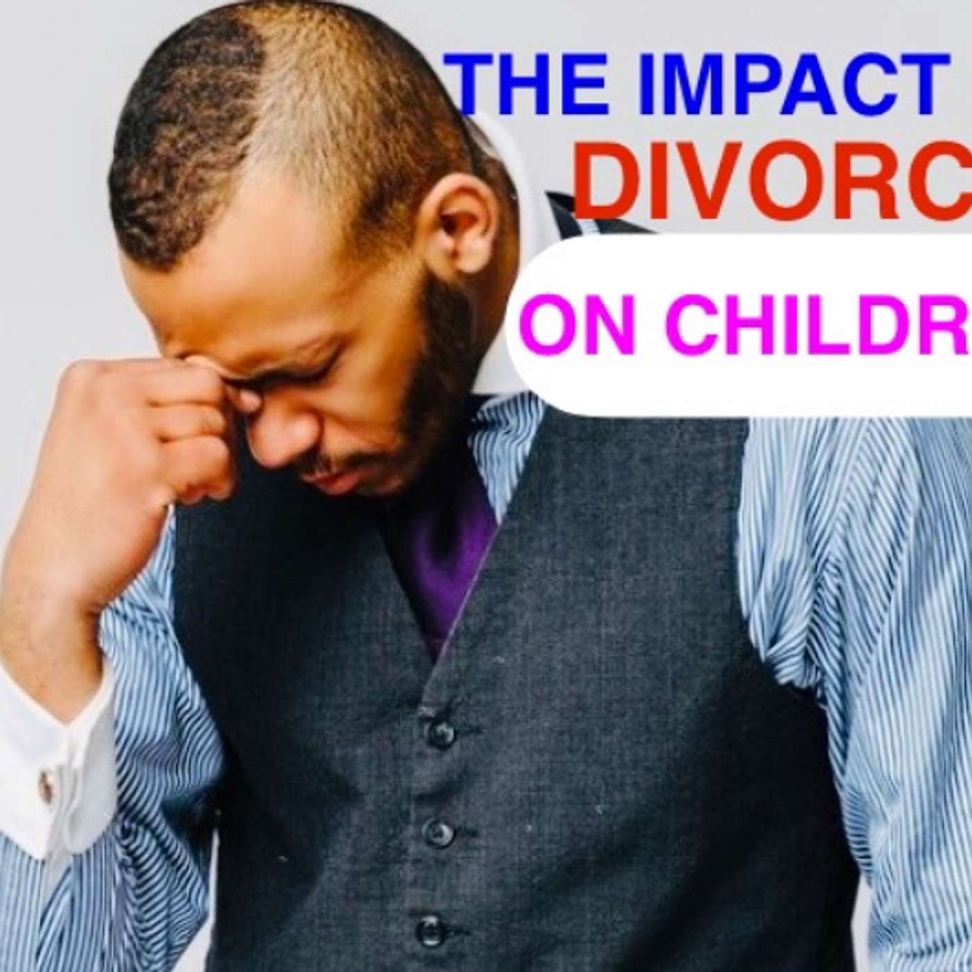 THE IMPACT OF DIVORCE ON CHILDREN - PART 1
