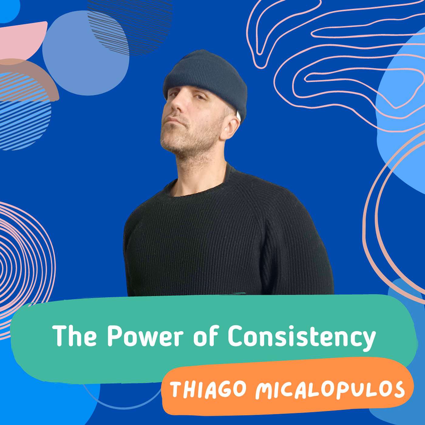 The Power of Consistency with Thiago Micalopulos The Power of Consistency with Thiago Micalopulos