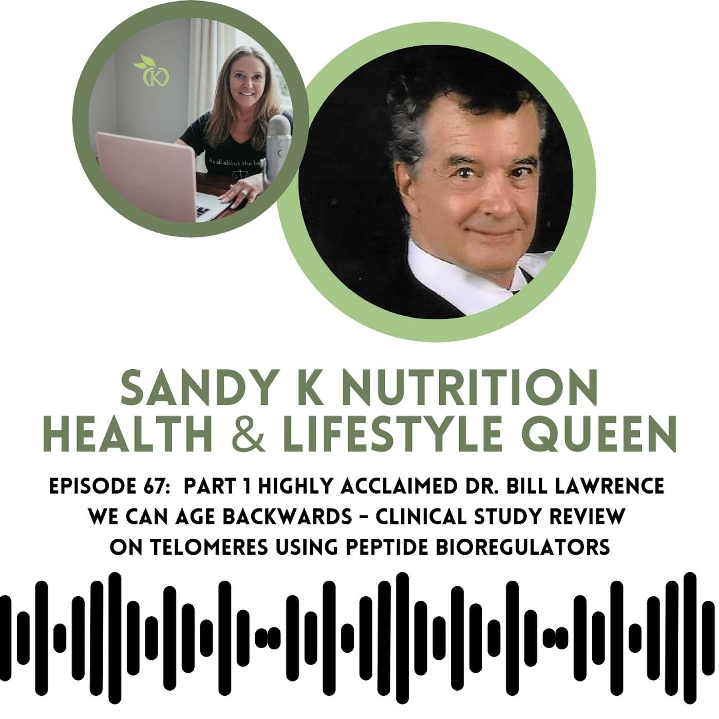 Episode 67 Part 1 Highly Acclaimed Dr. Bill Lawrence - We CAN Age Backwards - Clinical Study Review on Telomeres Using Peptide Bioregulators