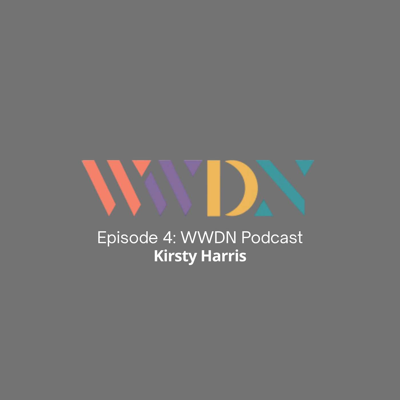 Episode 4: Spotlight with Kirsty Harris | What We Do Now