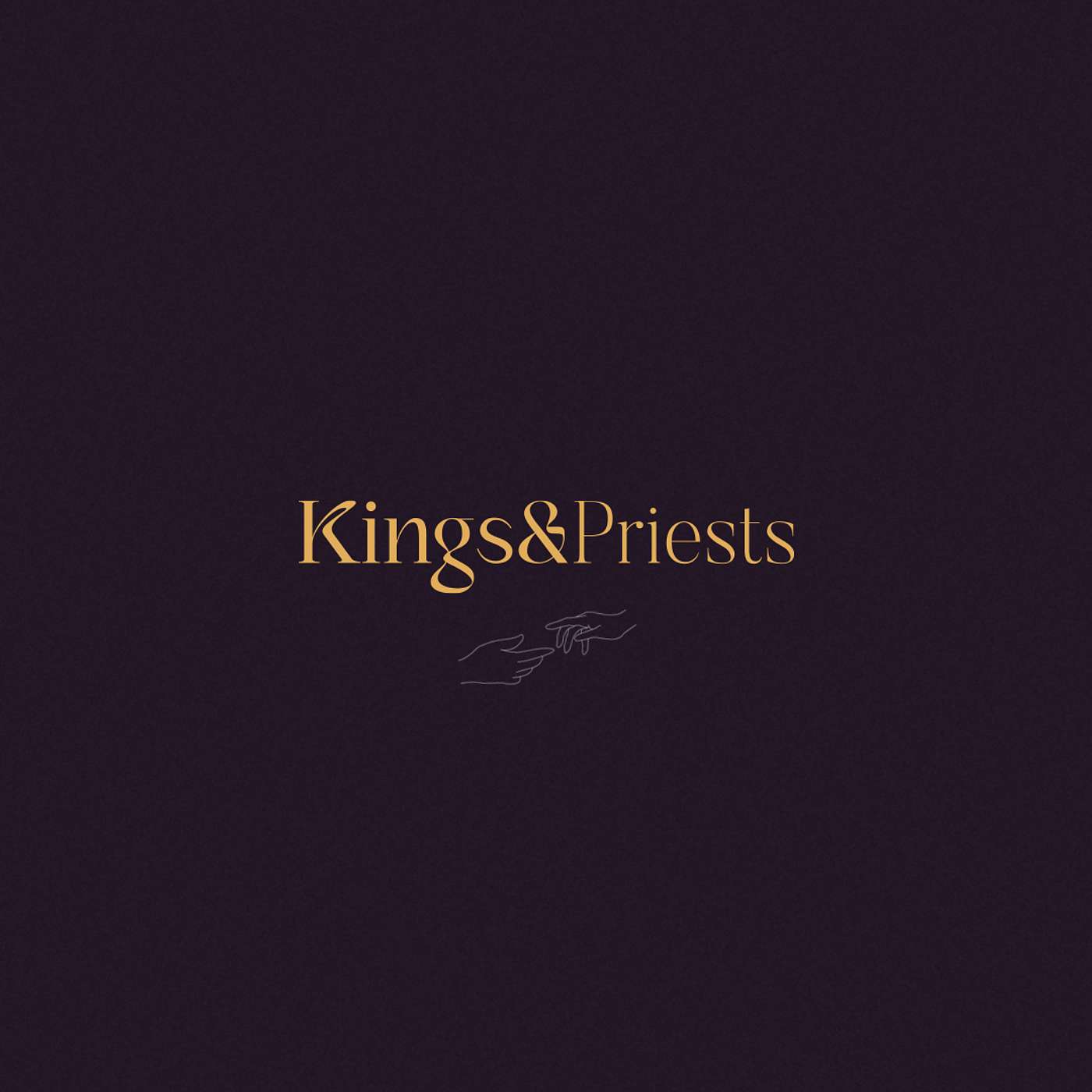 The Kings and Priests Podcast