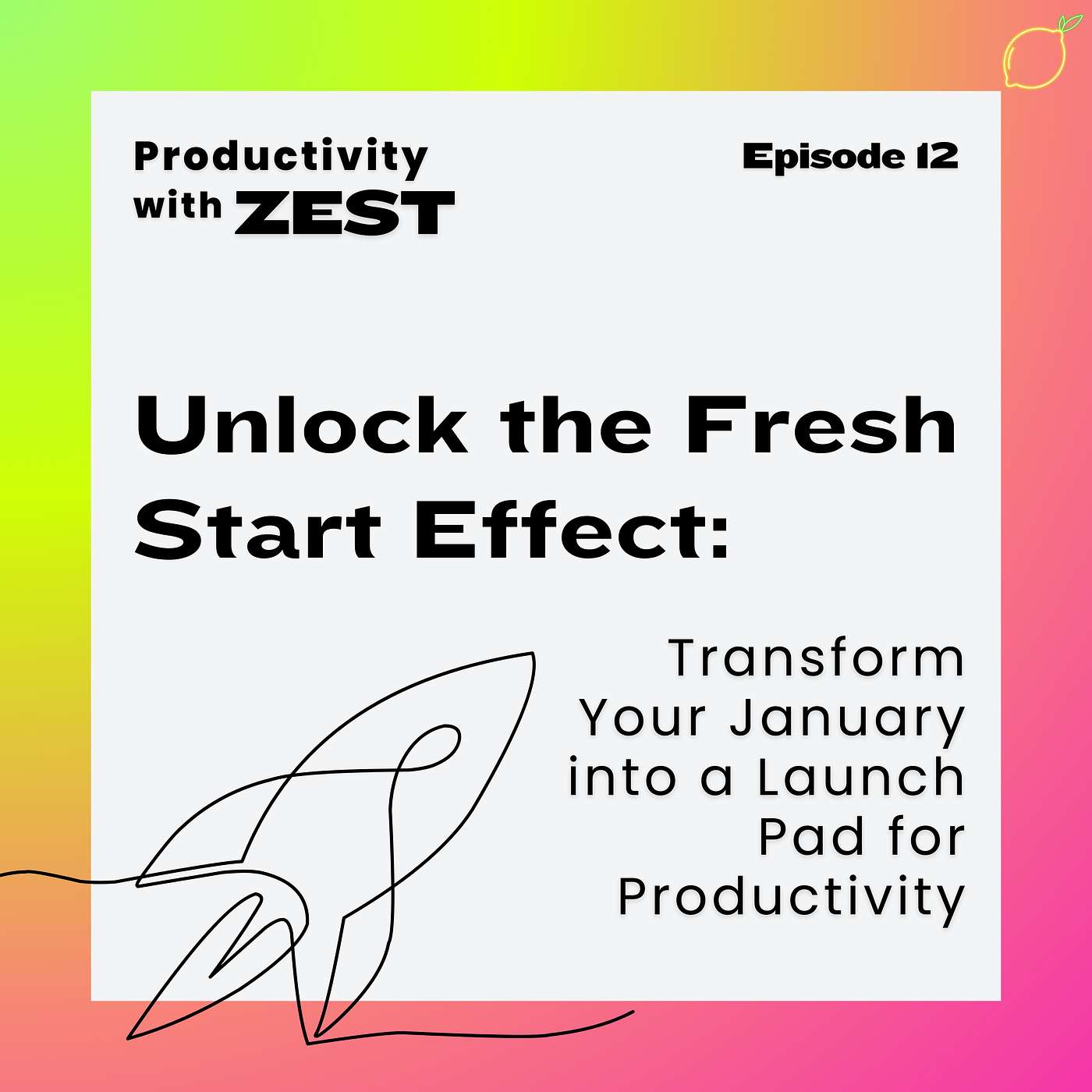 12 | Unlock the Fresh Start Effect: Transform Your January into a Launch Pad for Productivity episode artwork