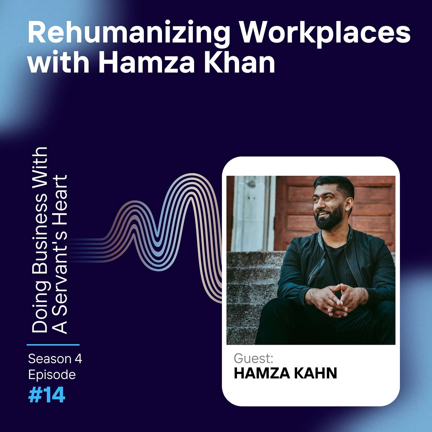 Rehumanizing Workplaces with Hamza Khan