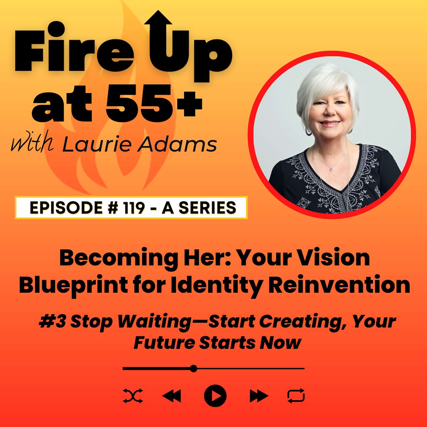 119. Becoming Her: Your Vision Blueprint for Identity Reinvention | No. 3: Stop Waiting—Start Creating, Your Future Starts Now