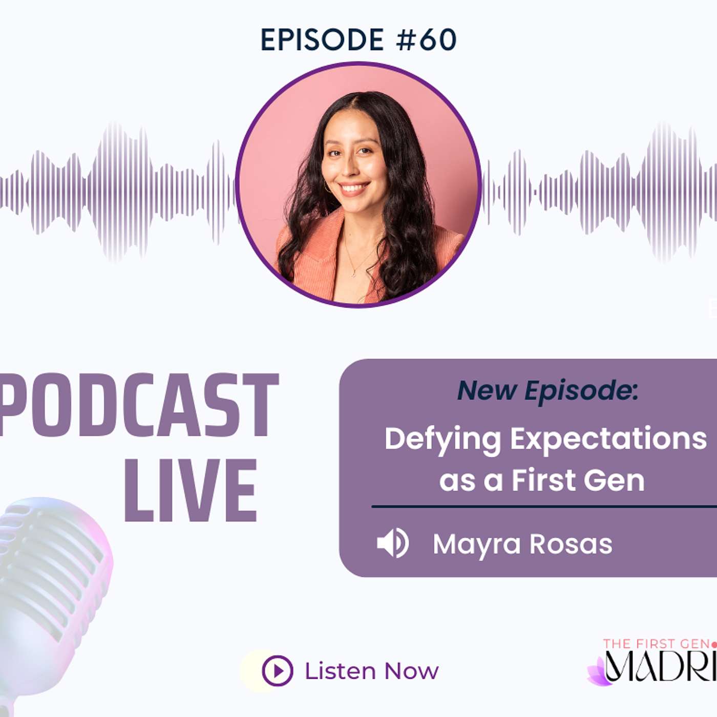 E-60 Defying Expectations as a First Gen with Mayra Rosas