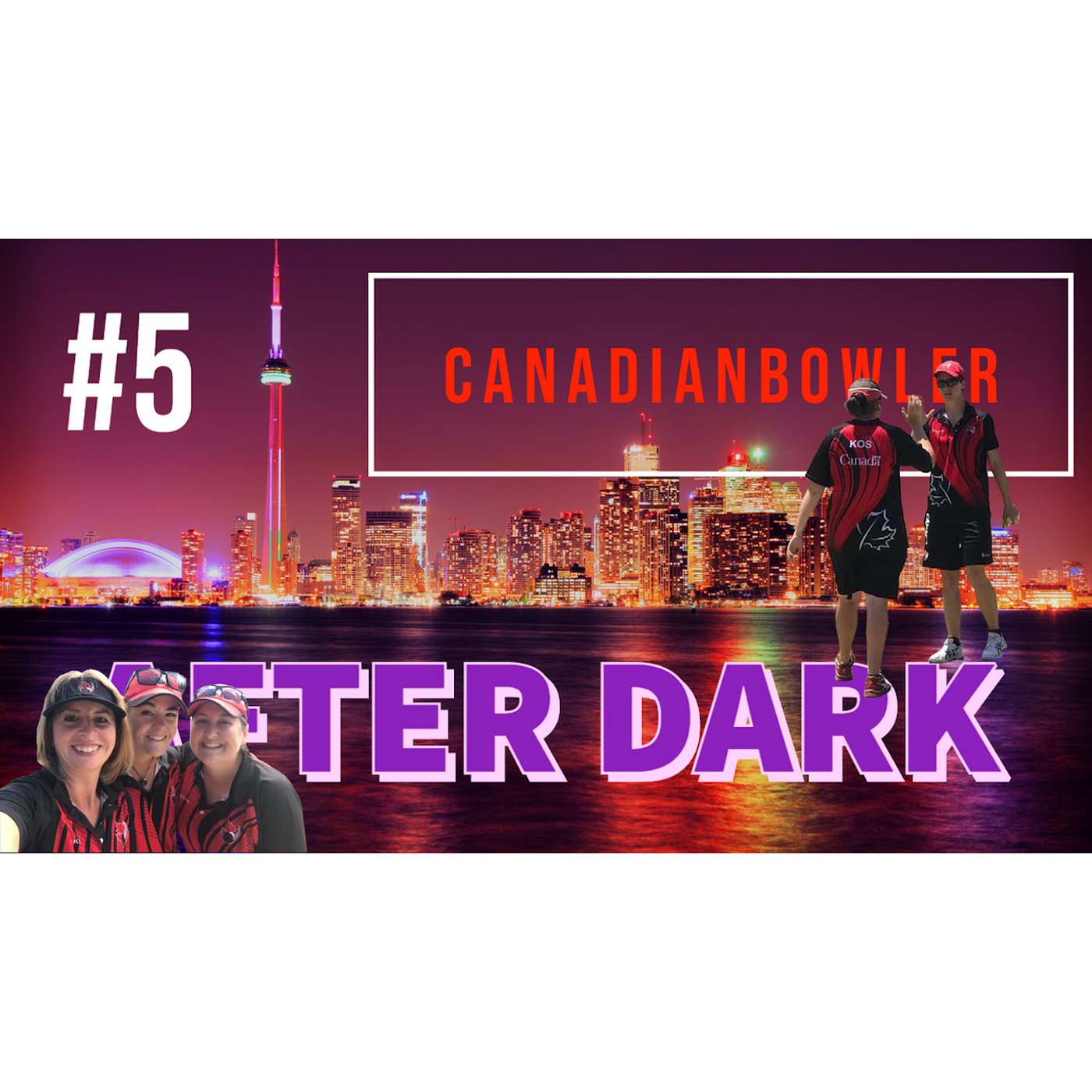 Episode #5 - The Canadian Bowler After Dark