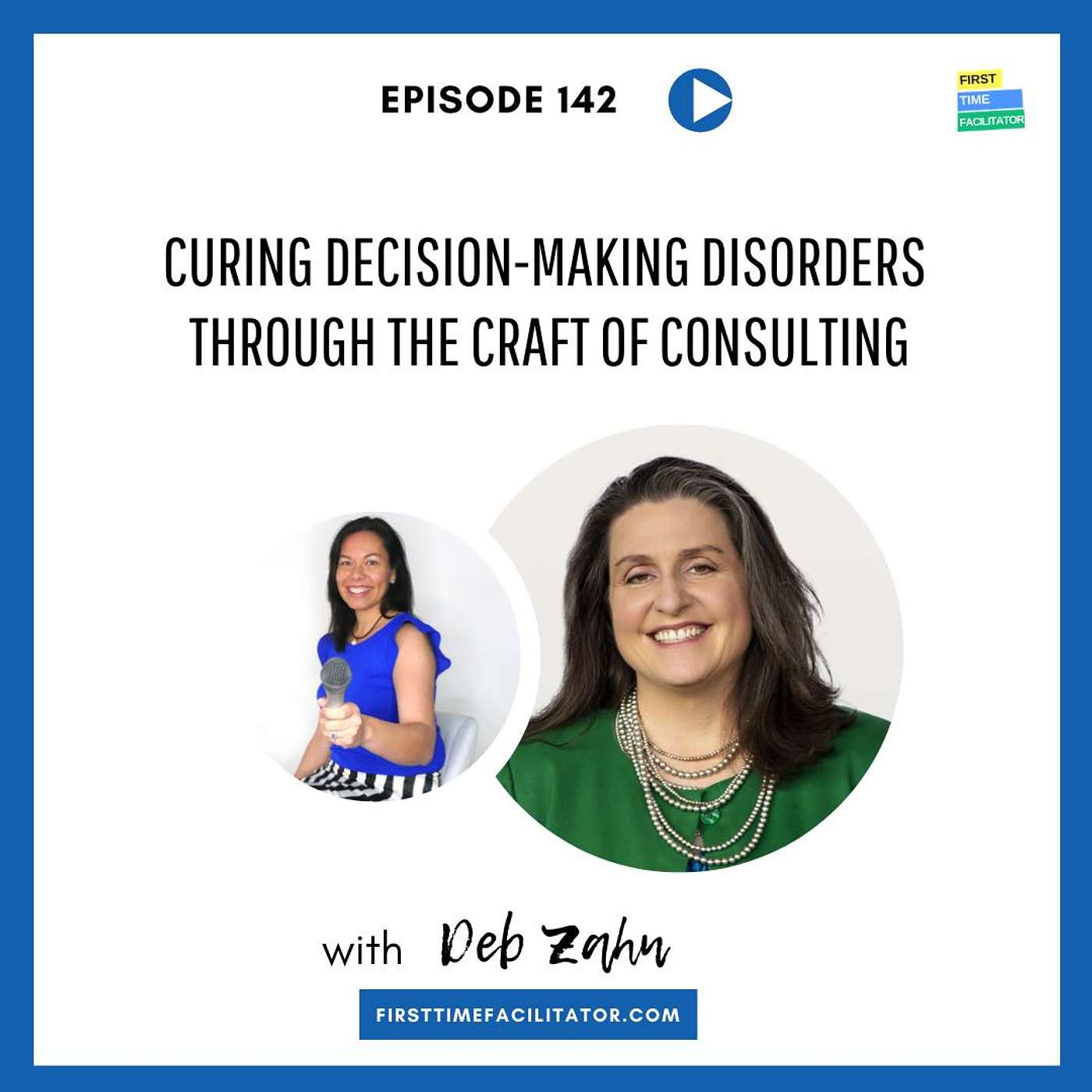 Curing decision making disorders through the craft of consulting with Deb Zahn (Episode 142)