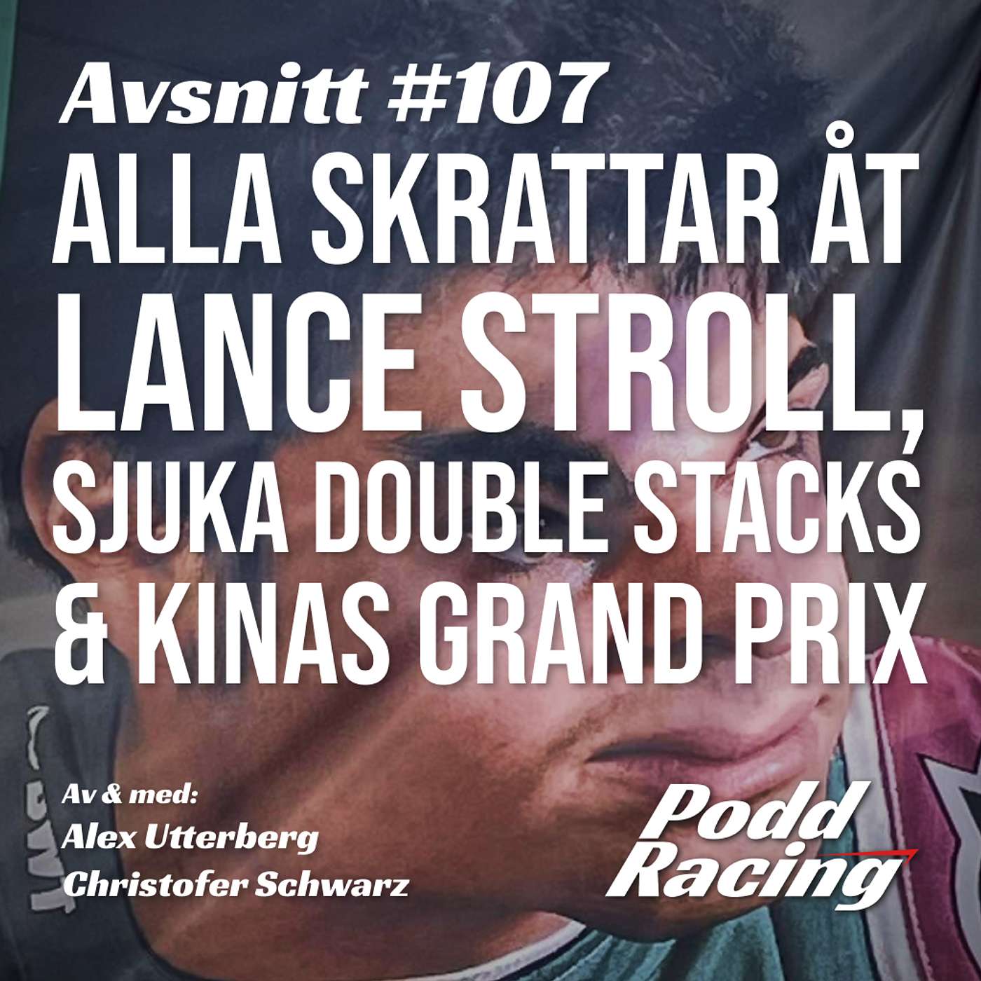 107. Alla Skrattar åt Lance Stroll, Sjuka Double Stacks & Kinas Grand Prix episode artwork