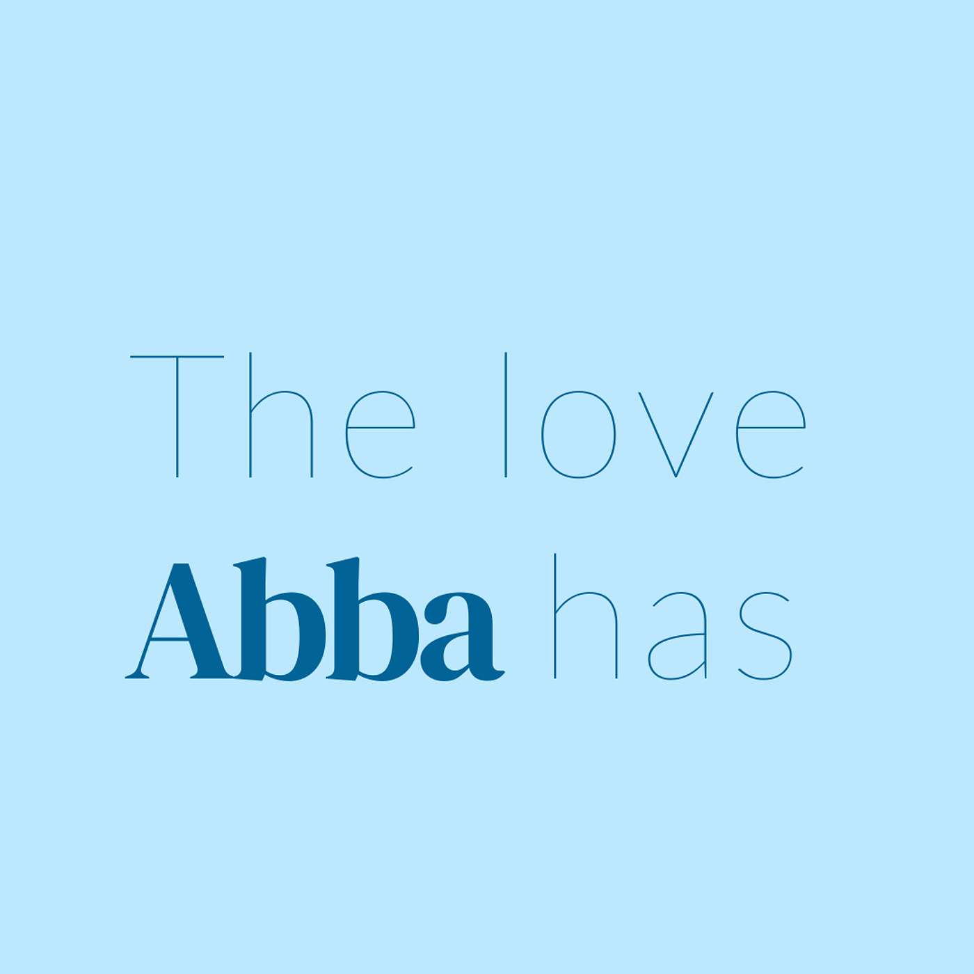 The Love Abba Has podcast artwork