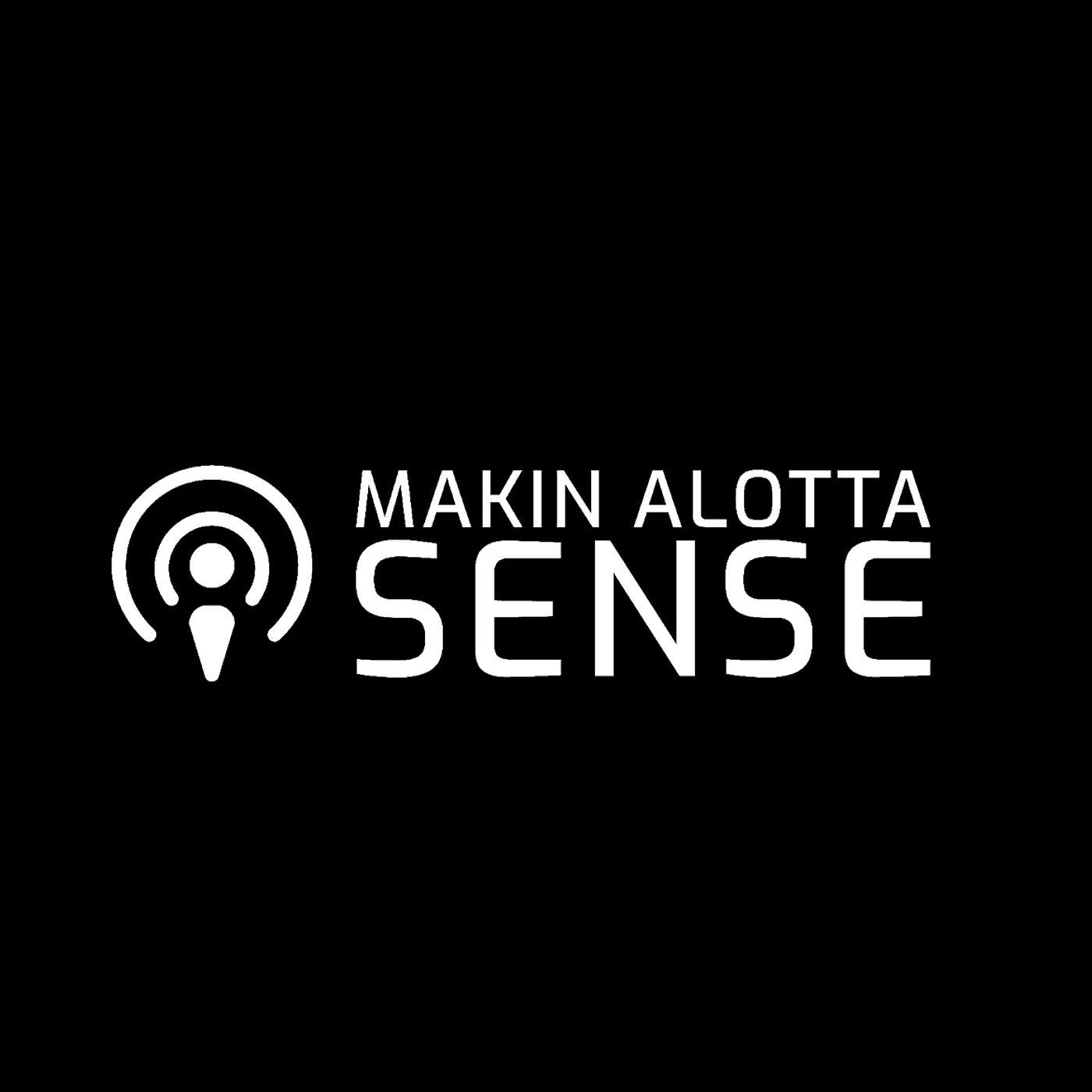 Makin Alotta Sense! podcast artwork