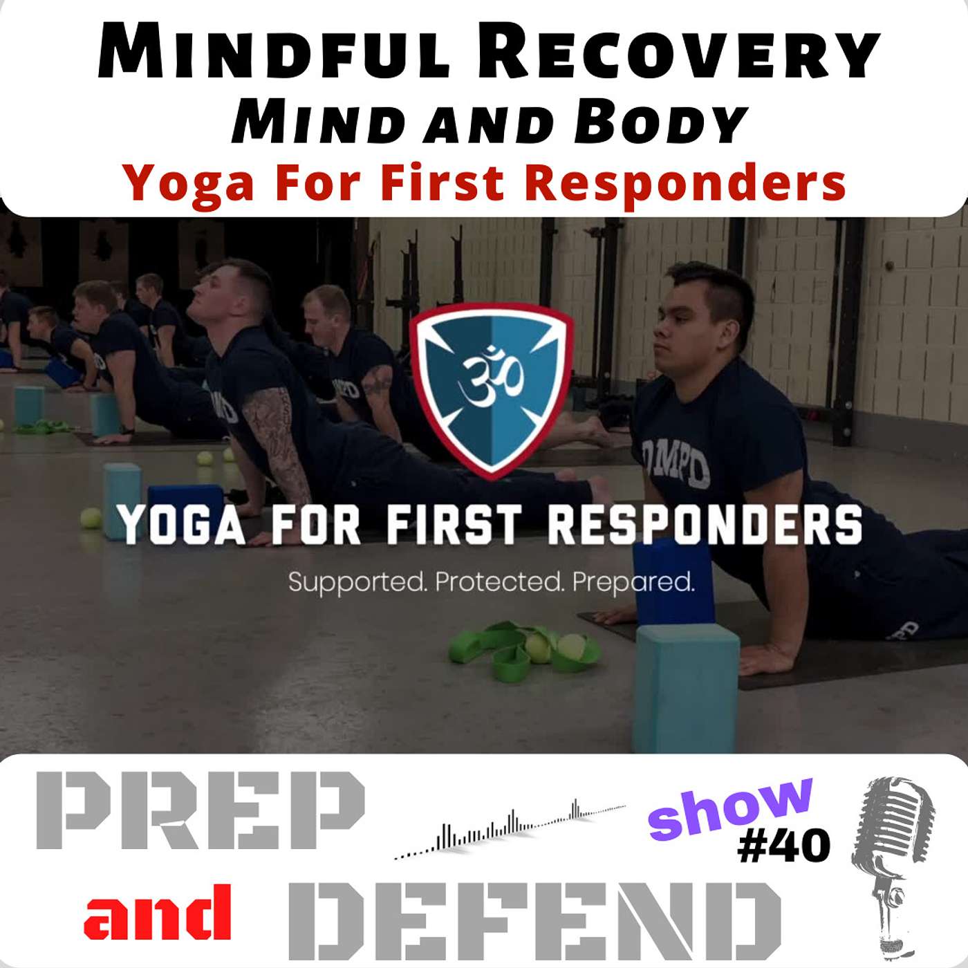 Mindful Mastery and Recovery - Yoga for First Responders - Olivia Mead