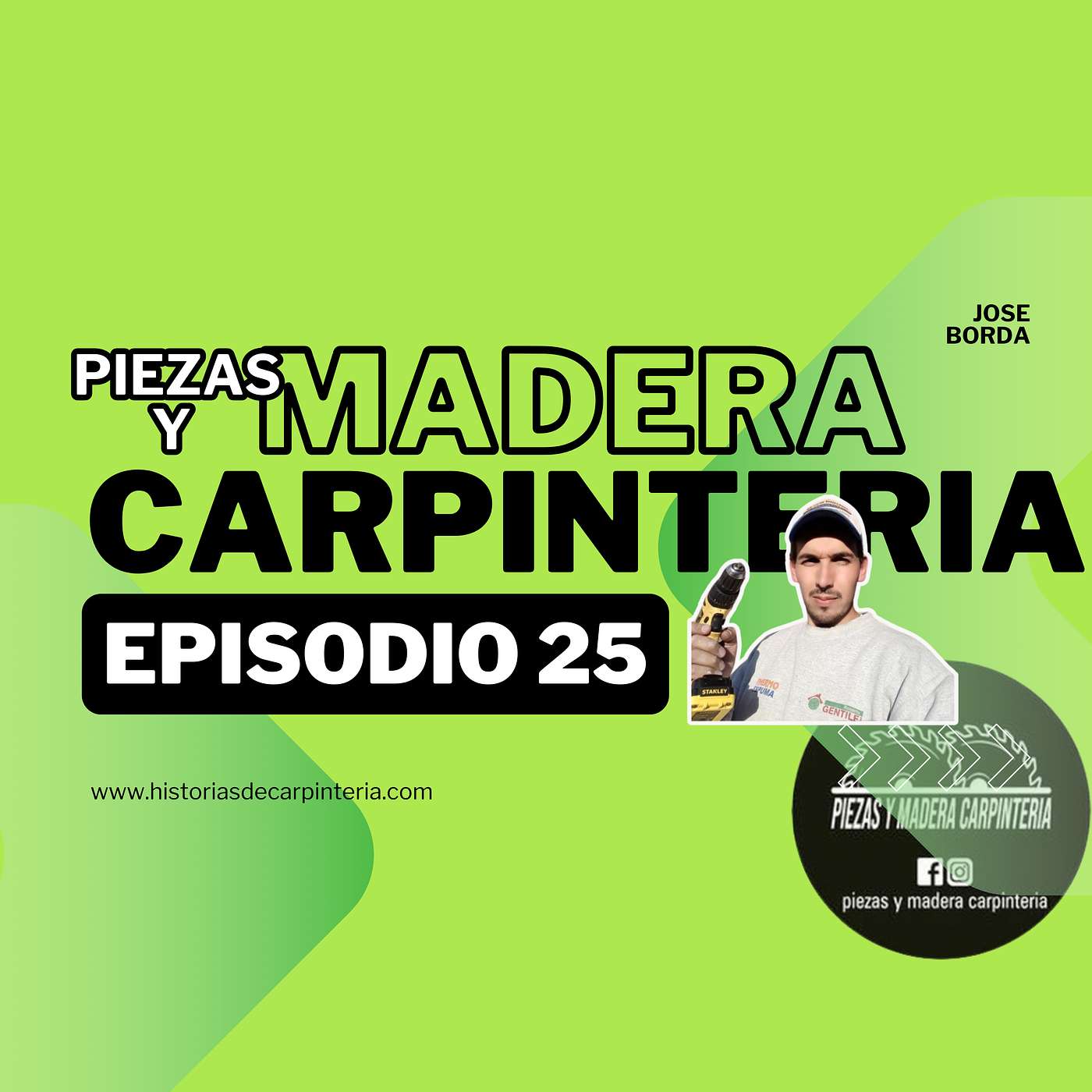 Episode 25 - Piezas y Madera Carpinteria | Jose Borda