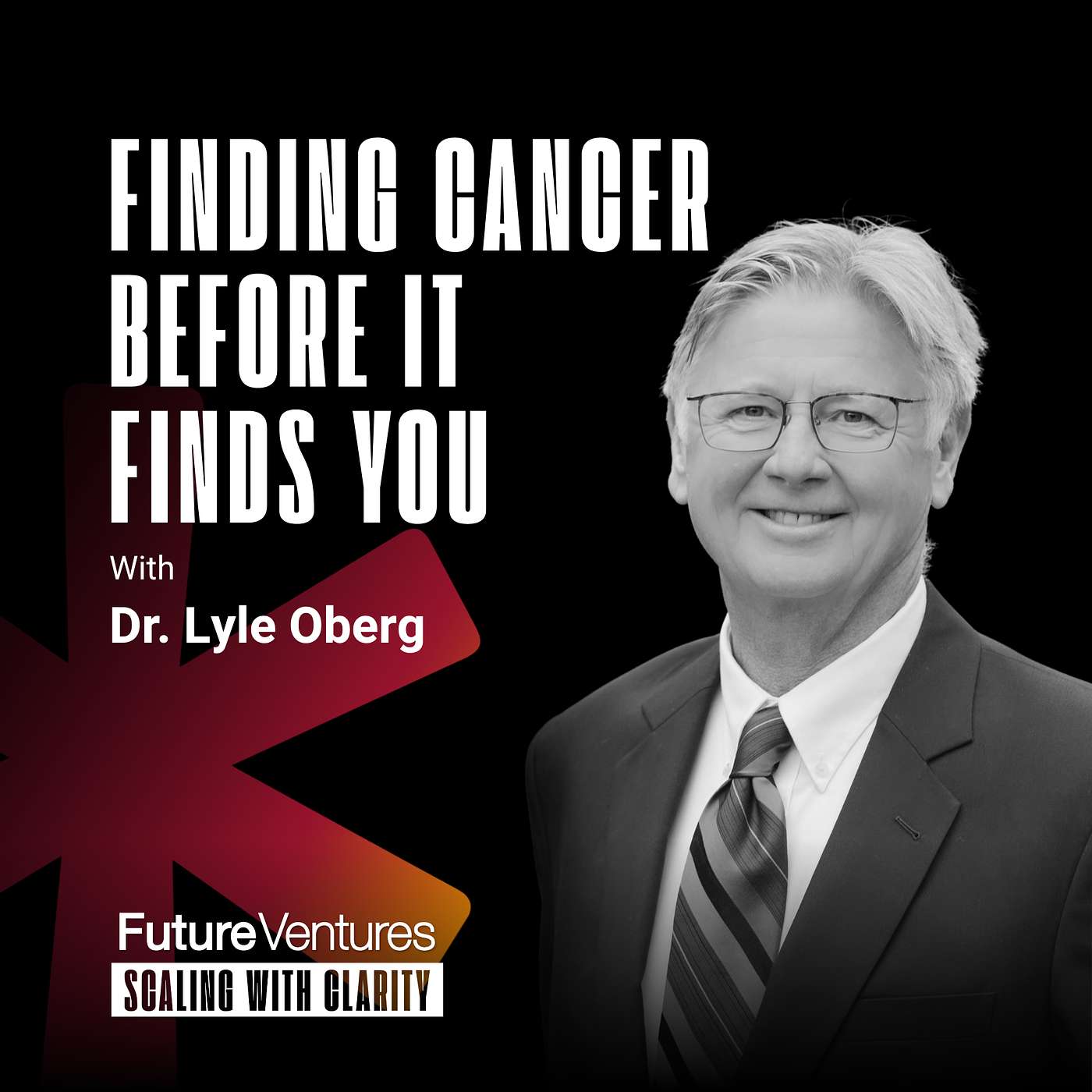 Dr. Lyle Oberg — Liquid Biopsies and the Future of Early Detection | Future Ventures Podcast Ep. 57
