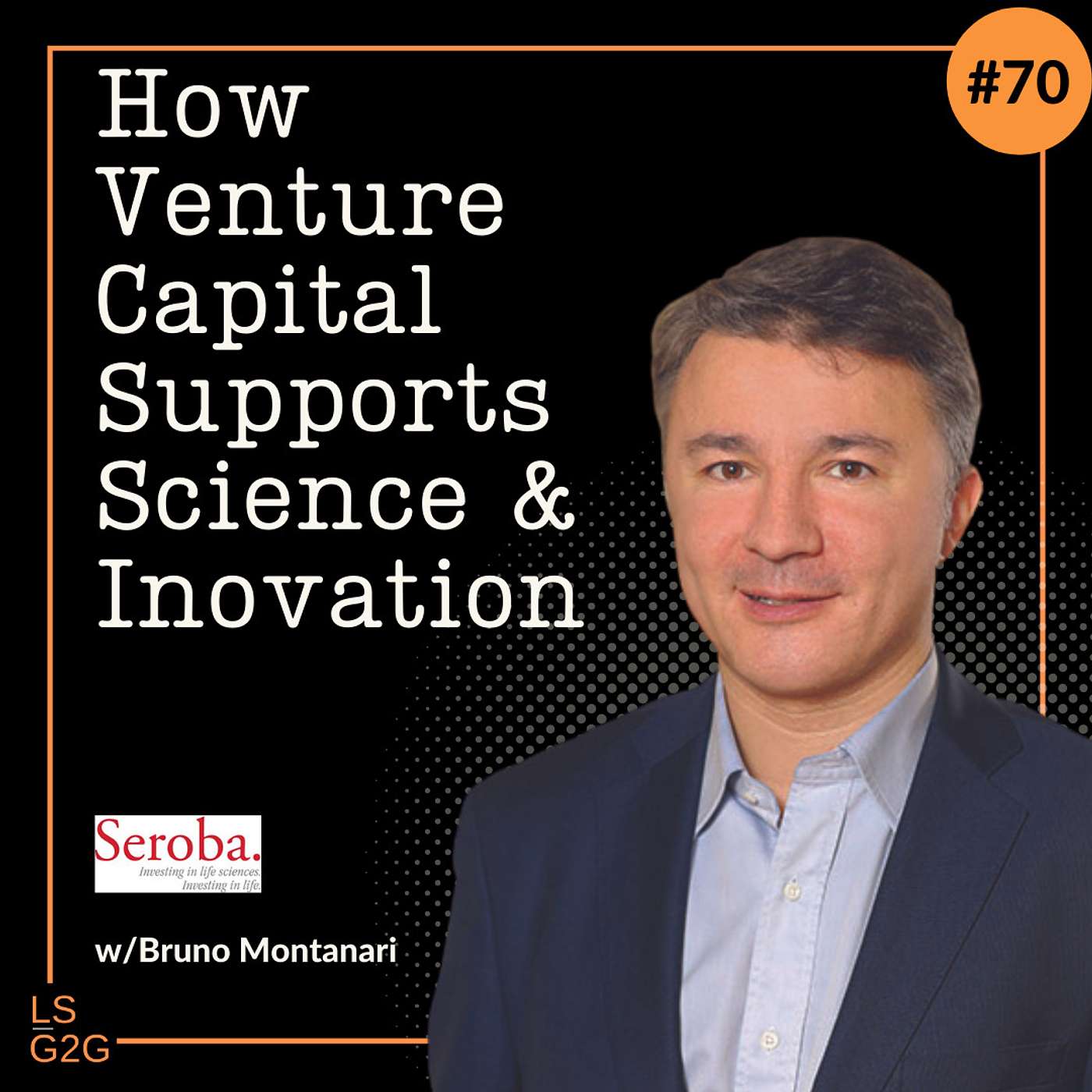 #70: Bruno Montanari - How Venture Capital Supports Science And Innovation