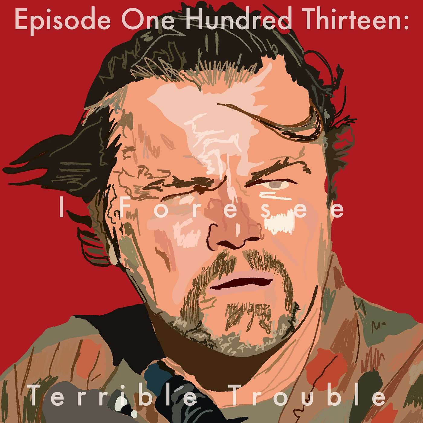 113: I Foresee Terrible Trouble episode artwork