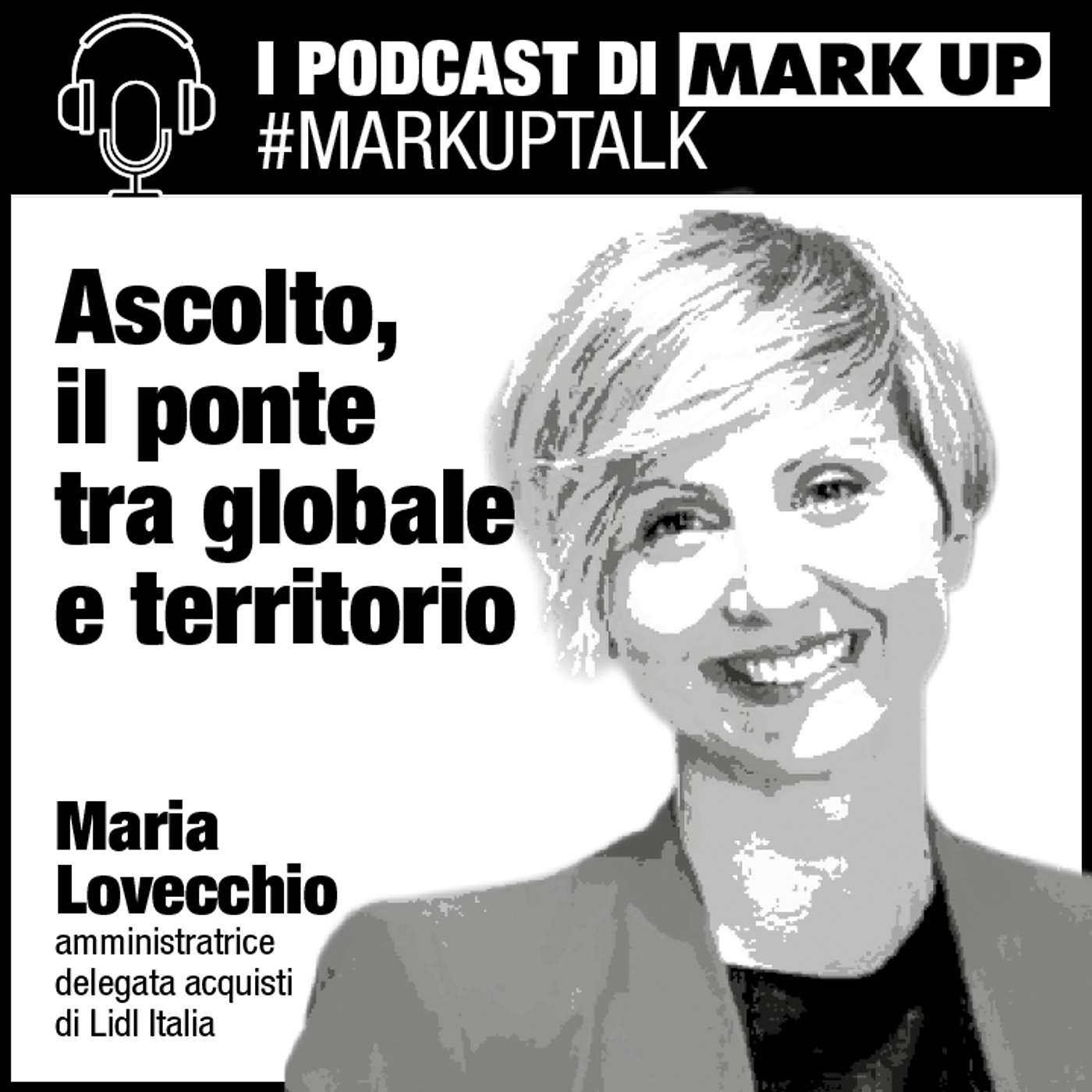 Ascolto, il ponte tra globale e territorio - #markuptalk con Maria Lovecchio di Lidl Italia